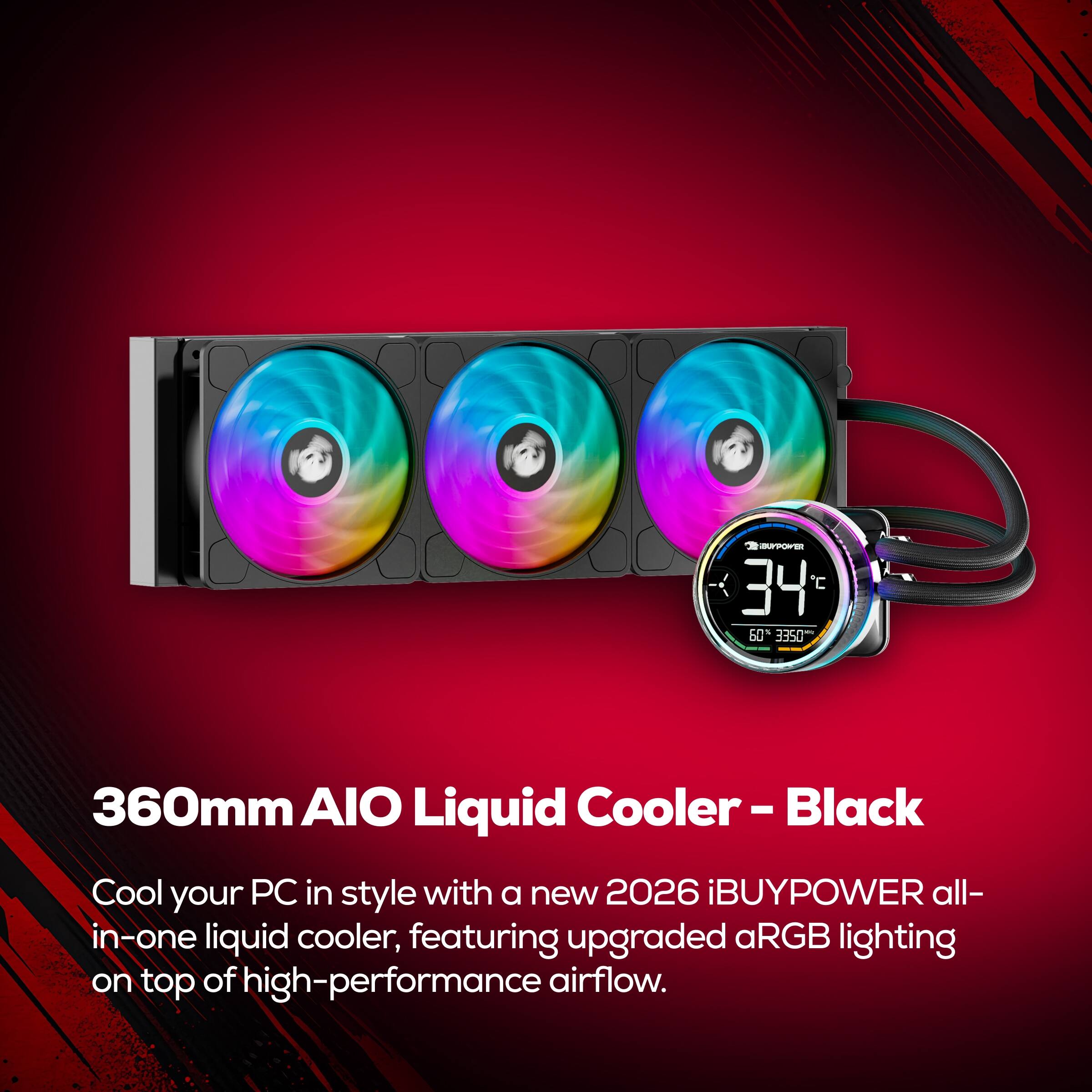 360mm AIO Liquid Cooler - Black

Cool your PC in style with a new 2026 iBUYPOWER all-in-one liquid cooler, featuring upgraded aRGB lighting on top of high-performance airflow.