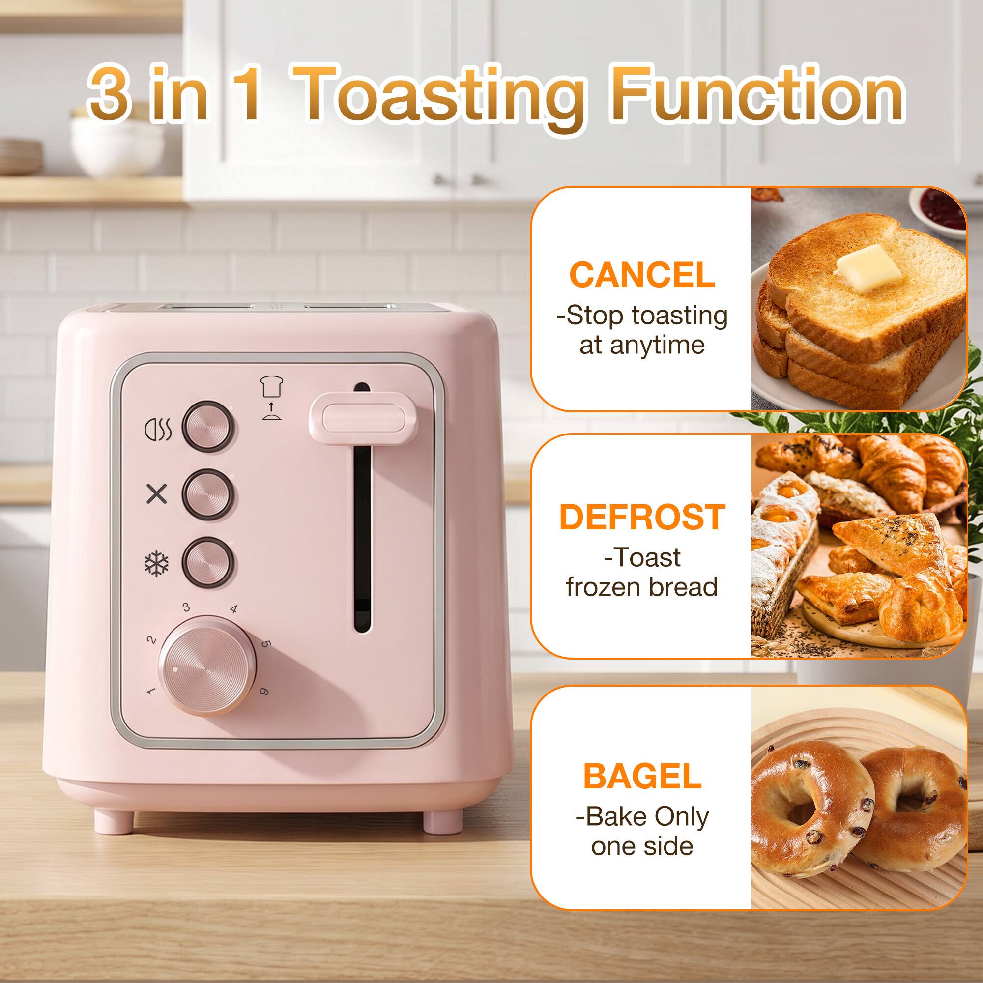 3 in 1 Toasting Function

CANCEL - Stop toasting at anytime

DEFROST - Toast frozen bread

BAGEL - Bake only one side