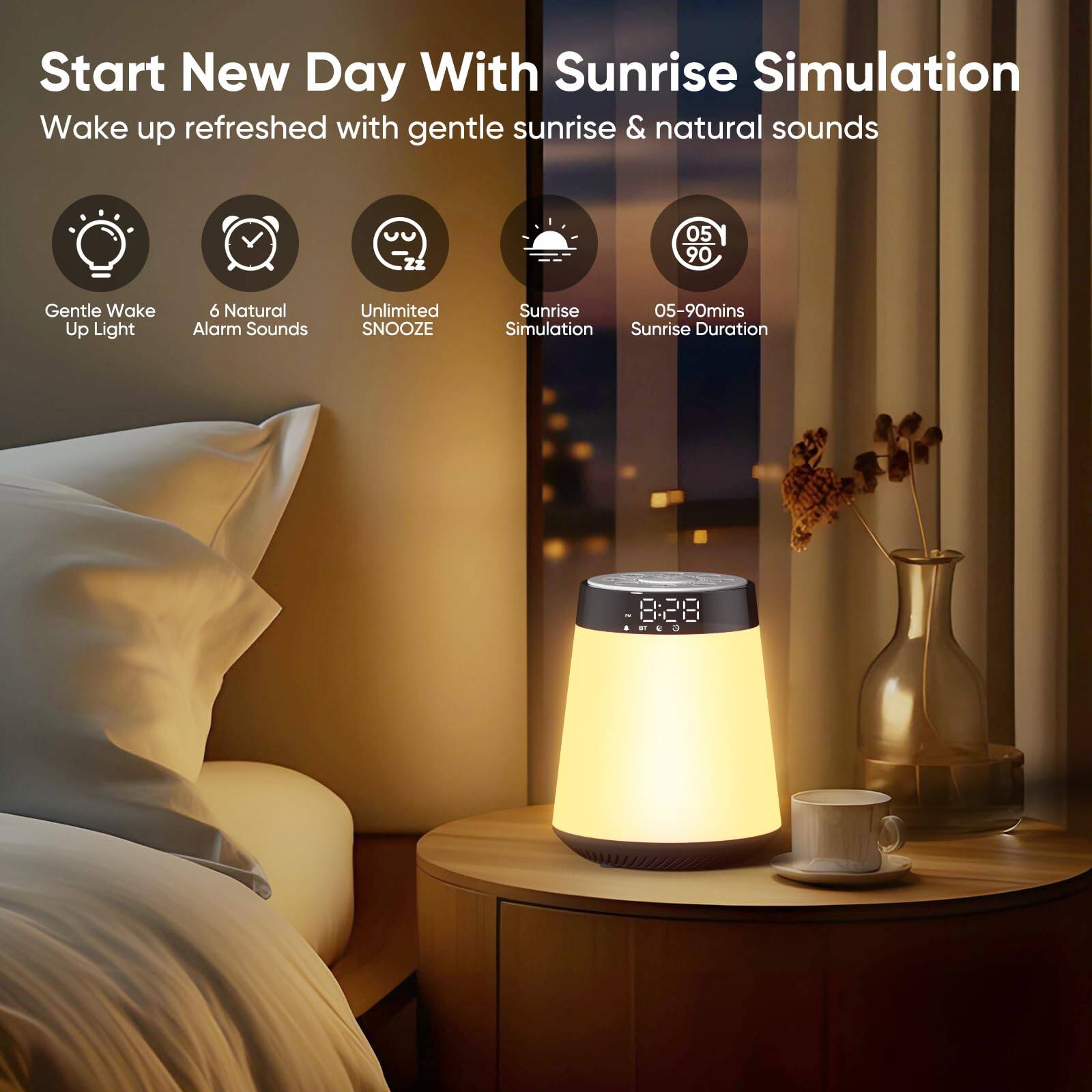 Start New Day With Sunrise Simulation  
Wake up refreshed with gentle sunrise & natural sounds  

- Gentle Wake Up Light  
- 6 Natural Alarm Sounds  
- Unlimited SNOOZE  
- Sunrise Simulation  
- 05-90mins Sunrise Duration  

Sunrise Duration: 8:28