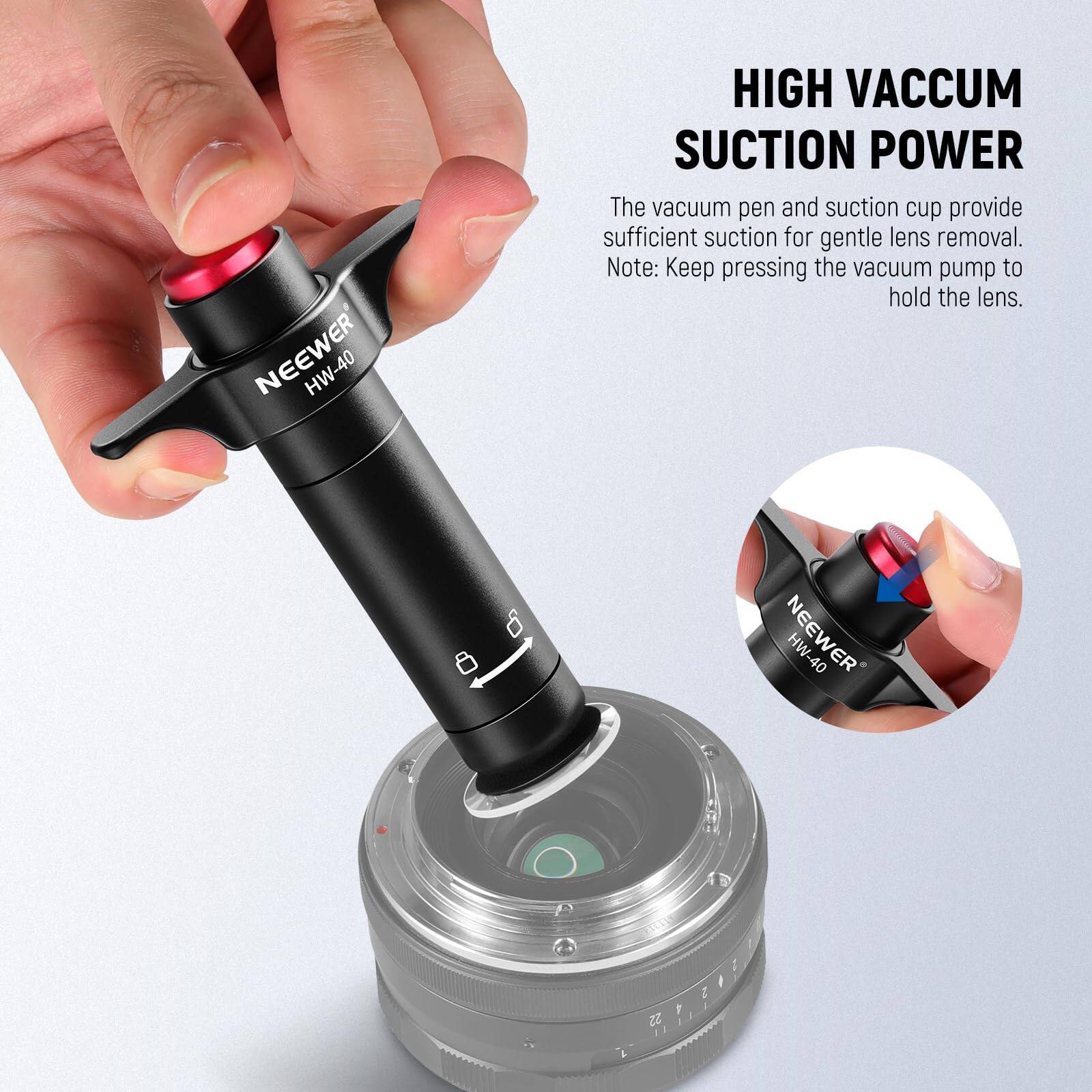 NEEWER HW-40 HIGH VACUUM SUCTION POWER

The vacuum pen and suction cup provide sufficient suction for gentle lens removal. Note: Keep pressing the vacuum pump to hold the lens.