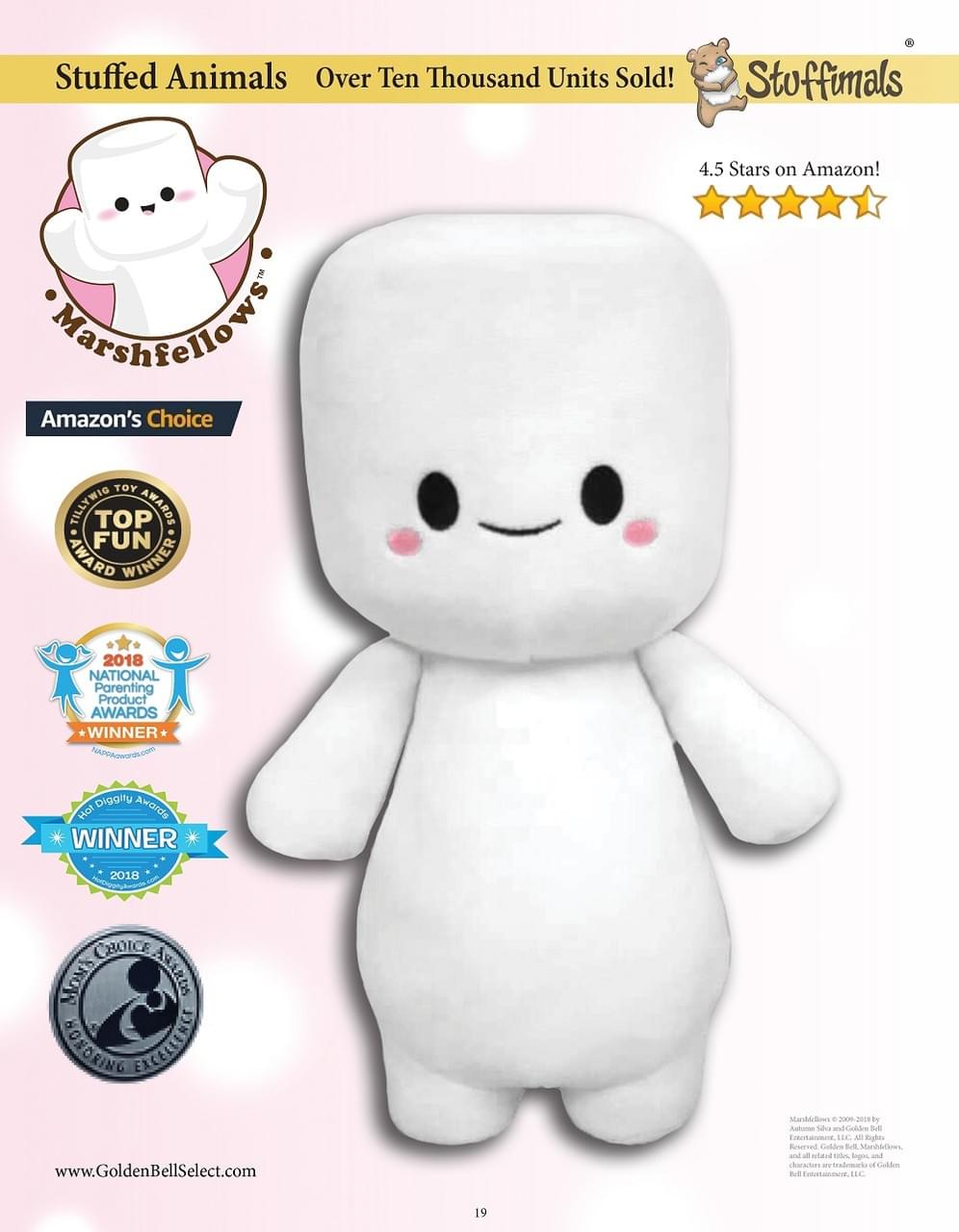 Stuffed Animals Over Ten Thousand Units Sold!  
Stuffimals 4.5 Stars on Amazon!  
Amazon's Choice  
TOY TILLYWIG TOP AWARDS FUN AWARD WINNER 2018  
NATIONAL Parenting Product AWARDS WINNER  
Diggity Awards Hot WINNER 2018  
CHOICE MOMS AWARDS  
www.GoldenBellSelect.com  

Marshfellow  
Stuffimals  

19