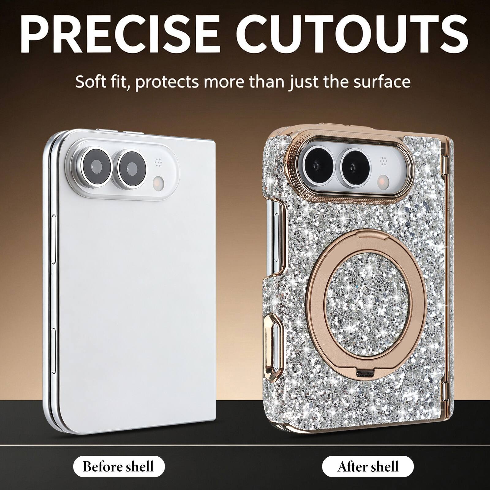 PRECISE CUTOUTS  
Soft fit, protects more than just the surface  

Before shell  
After shell
