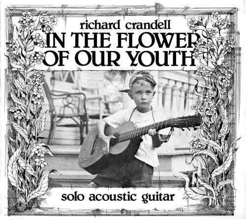 richard crandell  
IN THE FLOWER OF OUR YOUTH  
solo acoustic guitar