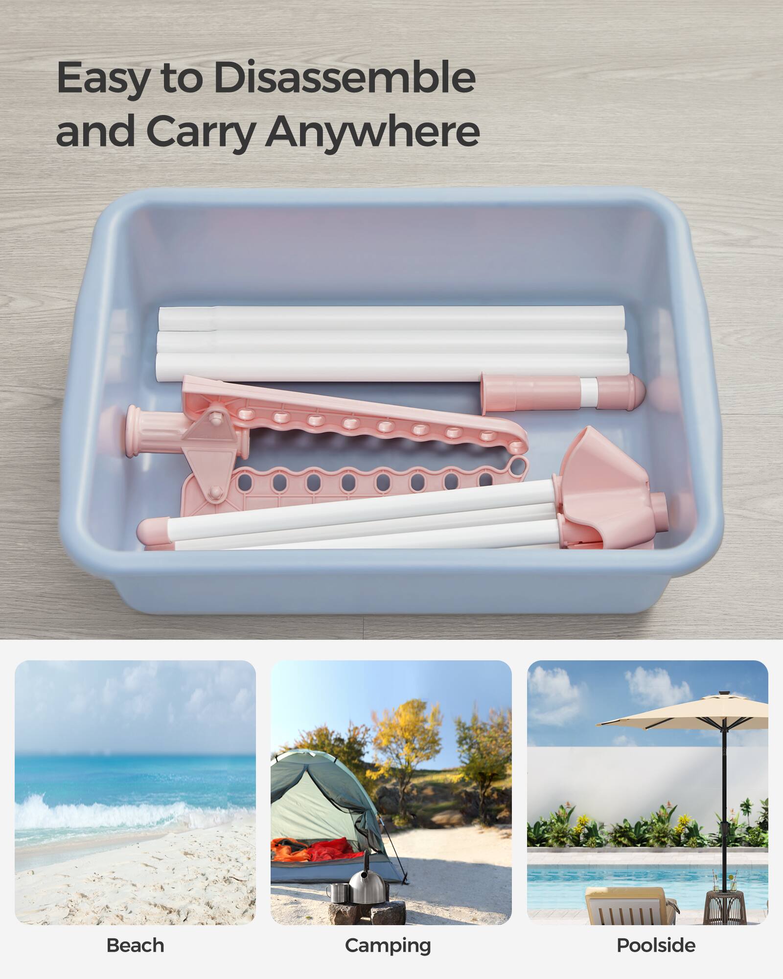 Easy to Disassemble and Carry Anywhere

Beach
Camping
Poolside