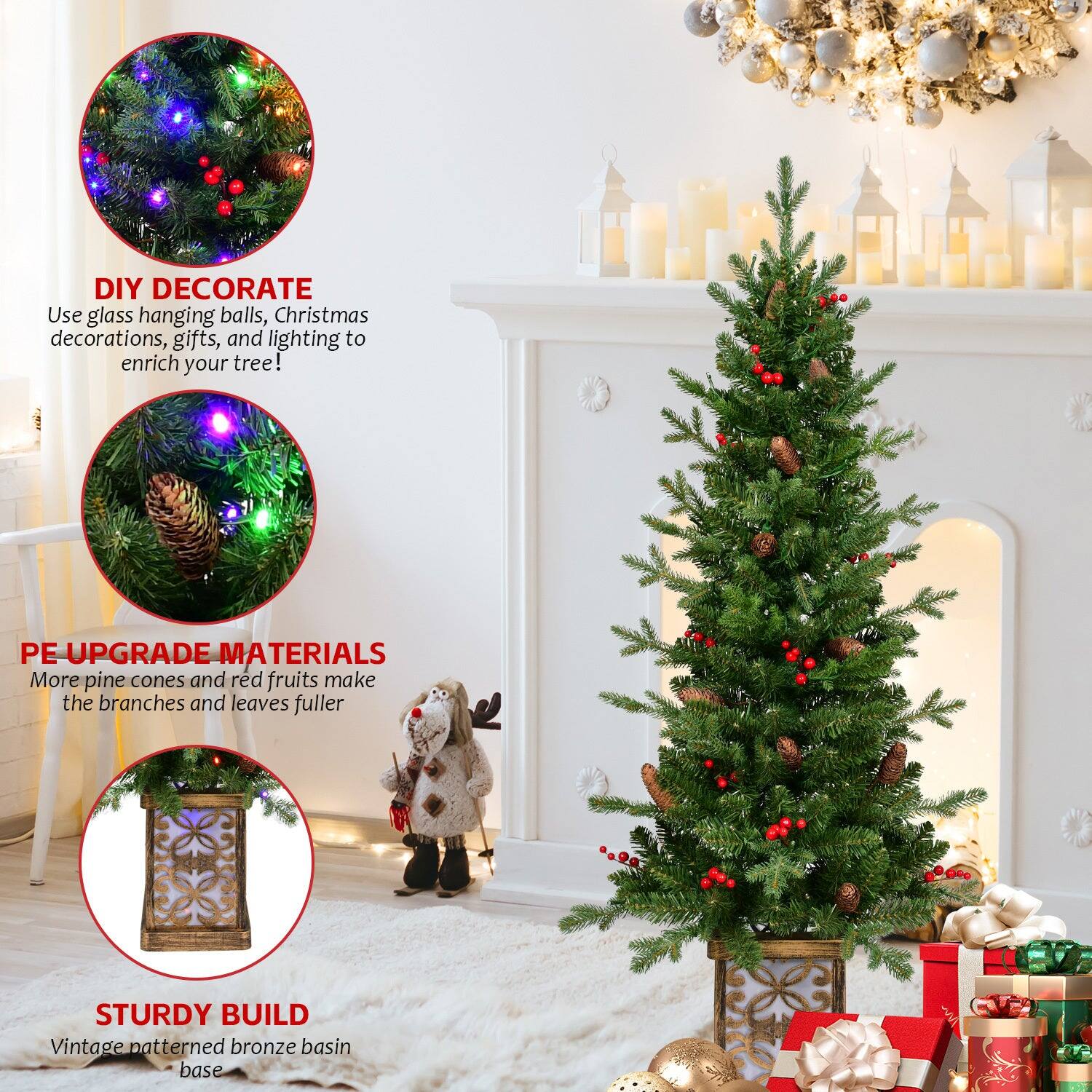 DIY DECORATE  
Use glass hanging balls, Christmas decorations, gifts, and lighting to enrich your tree!

PE UPGRADE MATERIALS  
More pine cones and red fruits make the branches and leaves fuller

STURDY BUILD  
Vintage patterned bronze basin base
