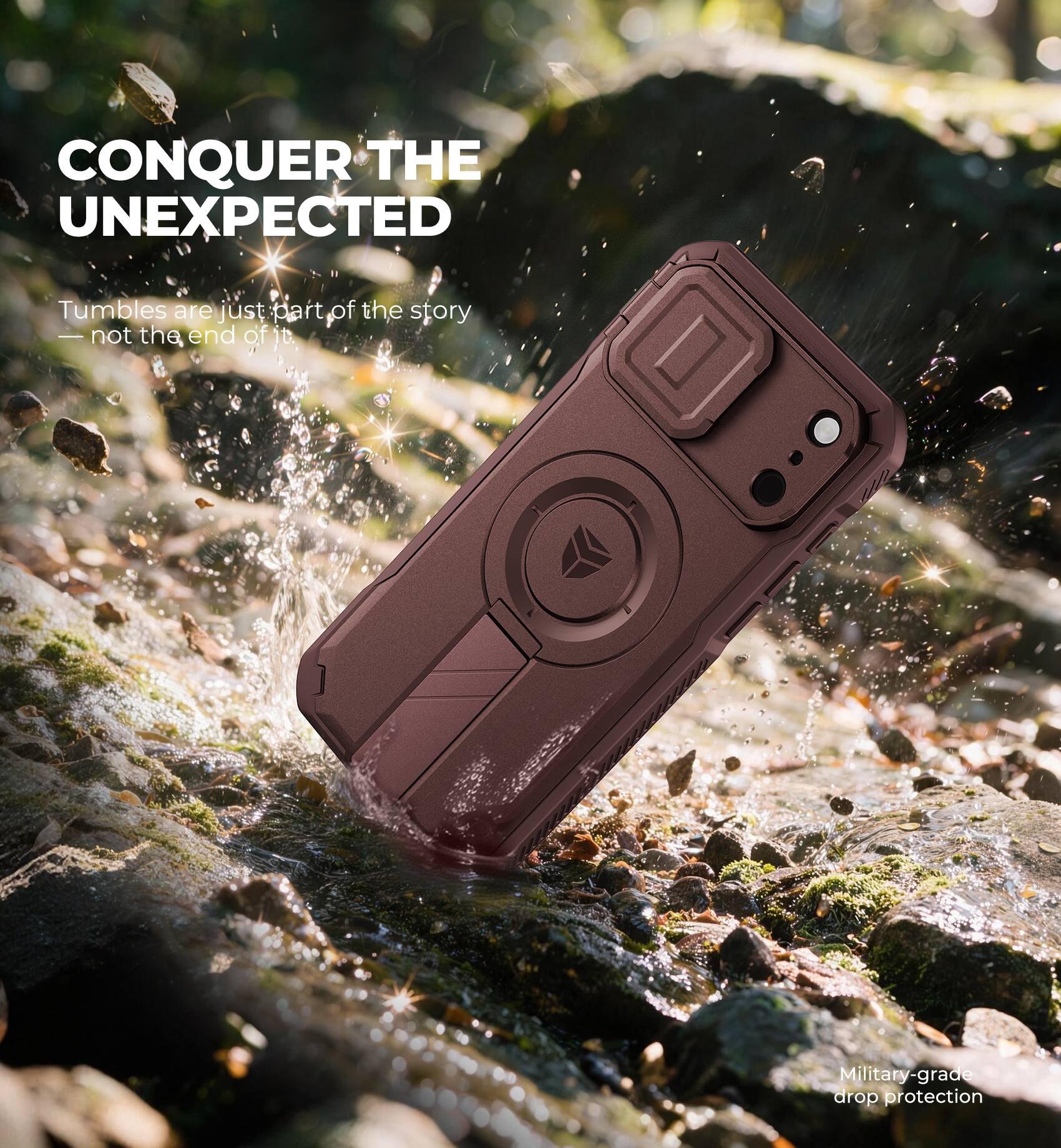 CONQUER THE UNEXPECTED

Tumbles are just part of the story — not the end of it.

Military-grade drop protection