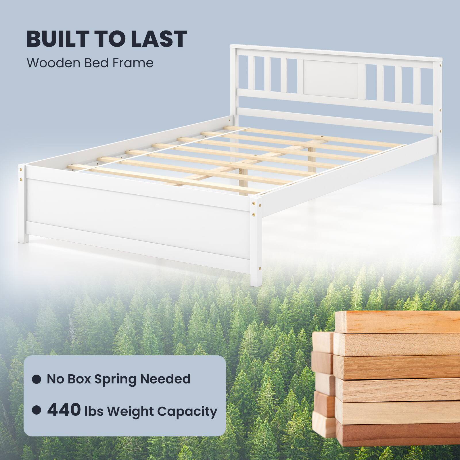 BUILT TO LAST  
Wooden Bed Frame  

- No Box Spring Needed  
- 440 lbs Weight Capacity