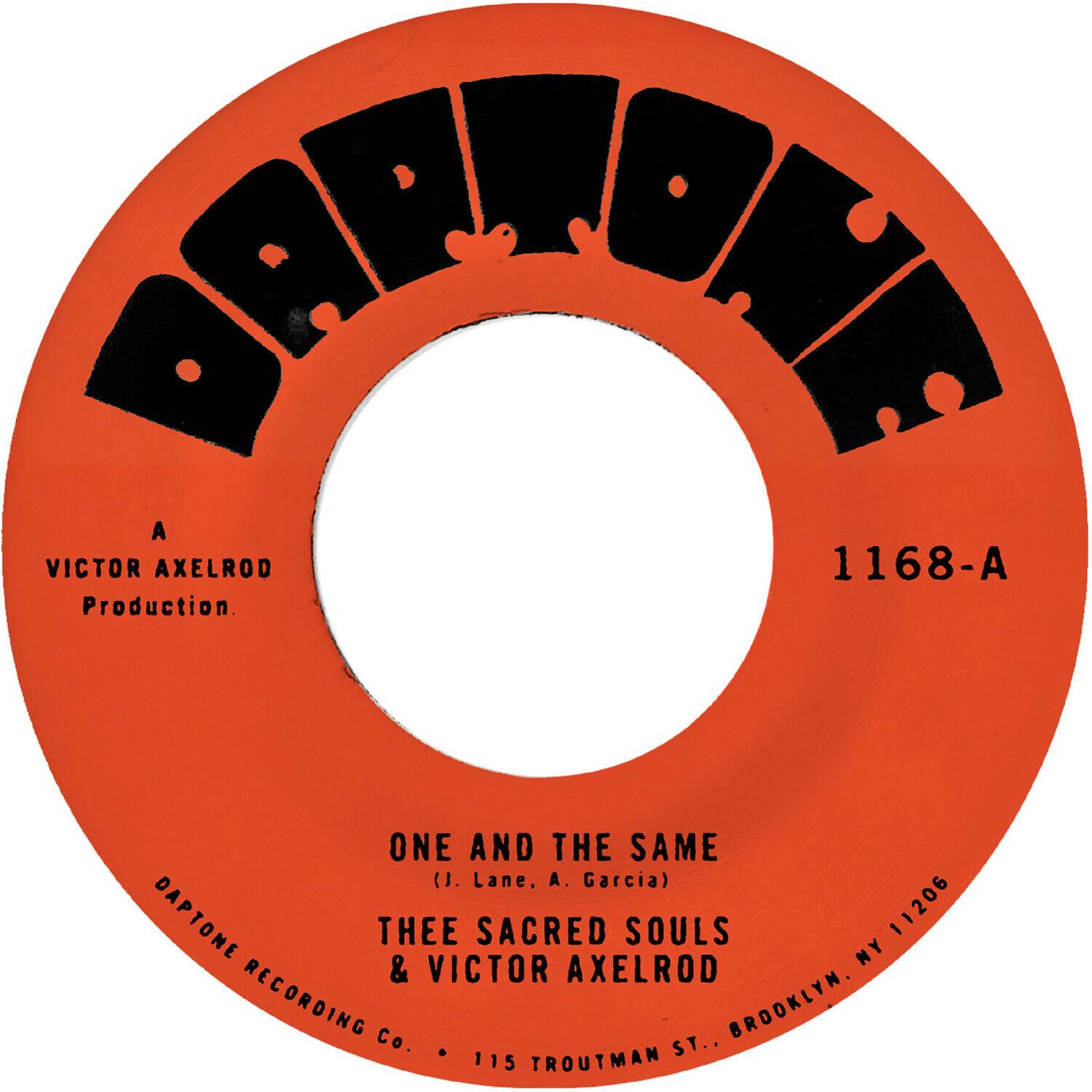 DAPTONE

A VICTOR AXELROD Production.  
ONE AND THE SAME (J. Lane, A. Garcia)  
THEE SACRED SOULS & VICTOR AXELROD  
DAPTONE RECORDING Co.  
115 TROUTMAN ST., BROOKLYN, NY 11206
