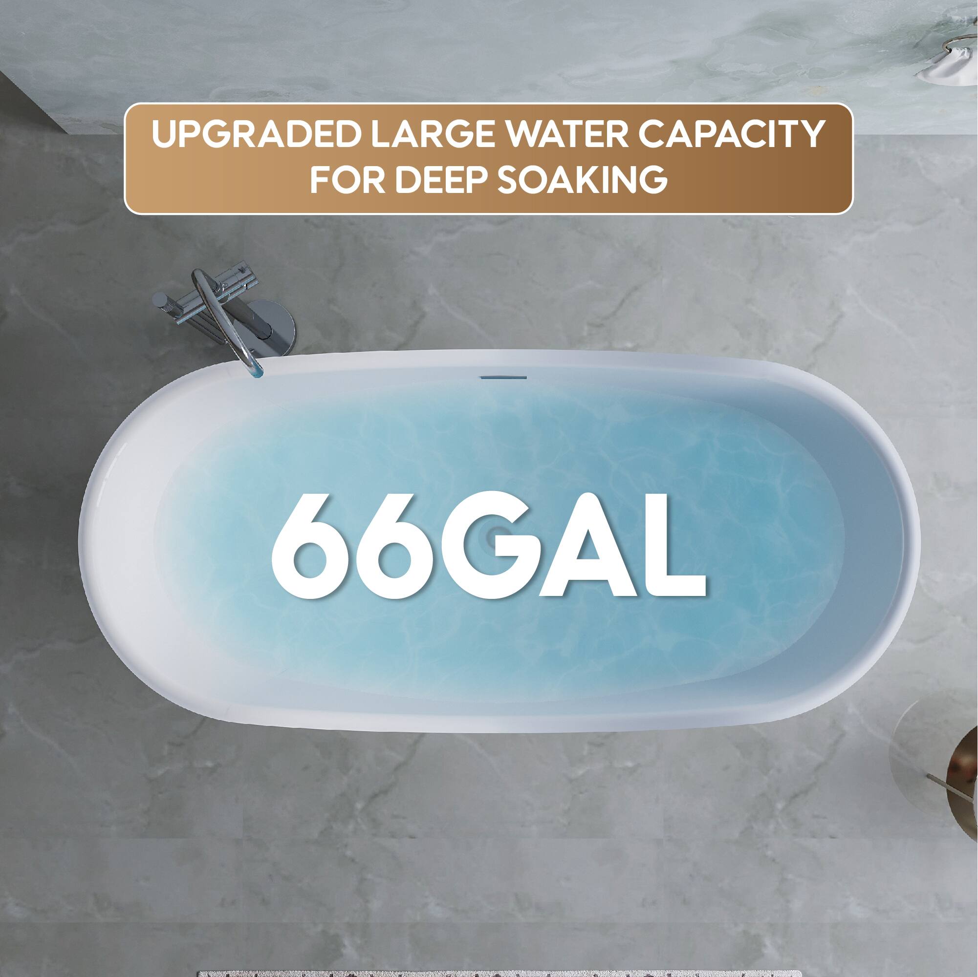 UPGRADED LARGE WATER CAPACITY FOR DEEP SOAKING  
66 GAL