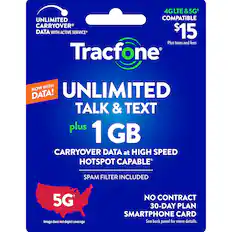 UNLIMITED TALK & TEXT PLUS 1 GB CARRYOVER DATA AT HIGH SPEED HOTSPOT CAPABLE SPAM FILTER INCLUDED 5G LTE & 5Gt UNLIMITED COMPATIBLE CARRYOVER DATA WITH ACTIVE SERVICE* $15 Plus taxes and fees - Tracfone NOW WITH DATA! 4G LTE & 5Gt UNLIMITED COMPATIBLE CARRYOVER DATA WITH ACTIVE SERVICE* $15 Plus taxes and fees - Tracfone NOW WITH DATA! UNLIMITED TALK & TEXT plus 1 GB CARRYOVER DATA at HIGH SPEED HOTSPOT CAPABLE SPAM FILTER INCLUDED 5G Image does not depict coverage NO CONTRACT 30-DAY PLAN SMARTPHONE CARD See back panel for more details.