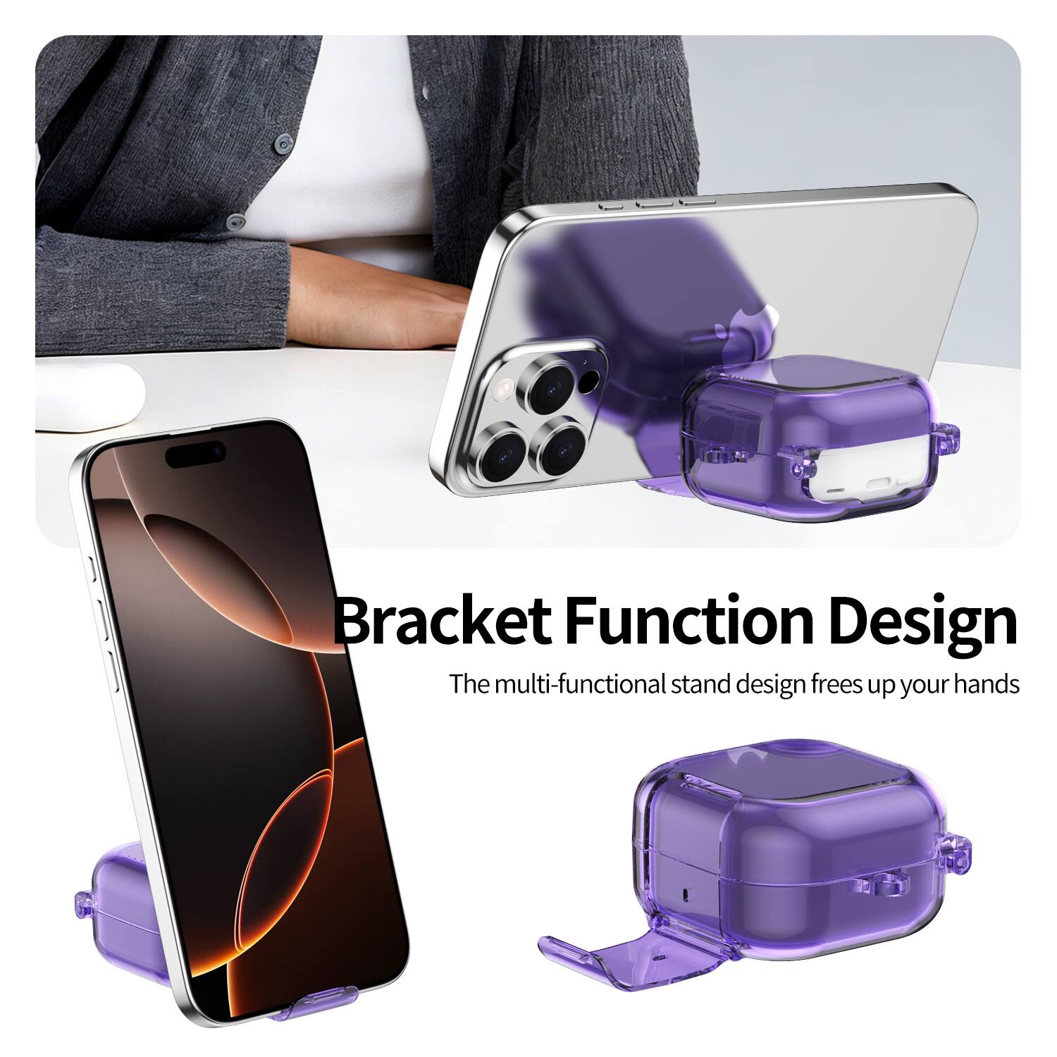 Bracket Function Design  
The multi-functional stand design frees up your hands