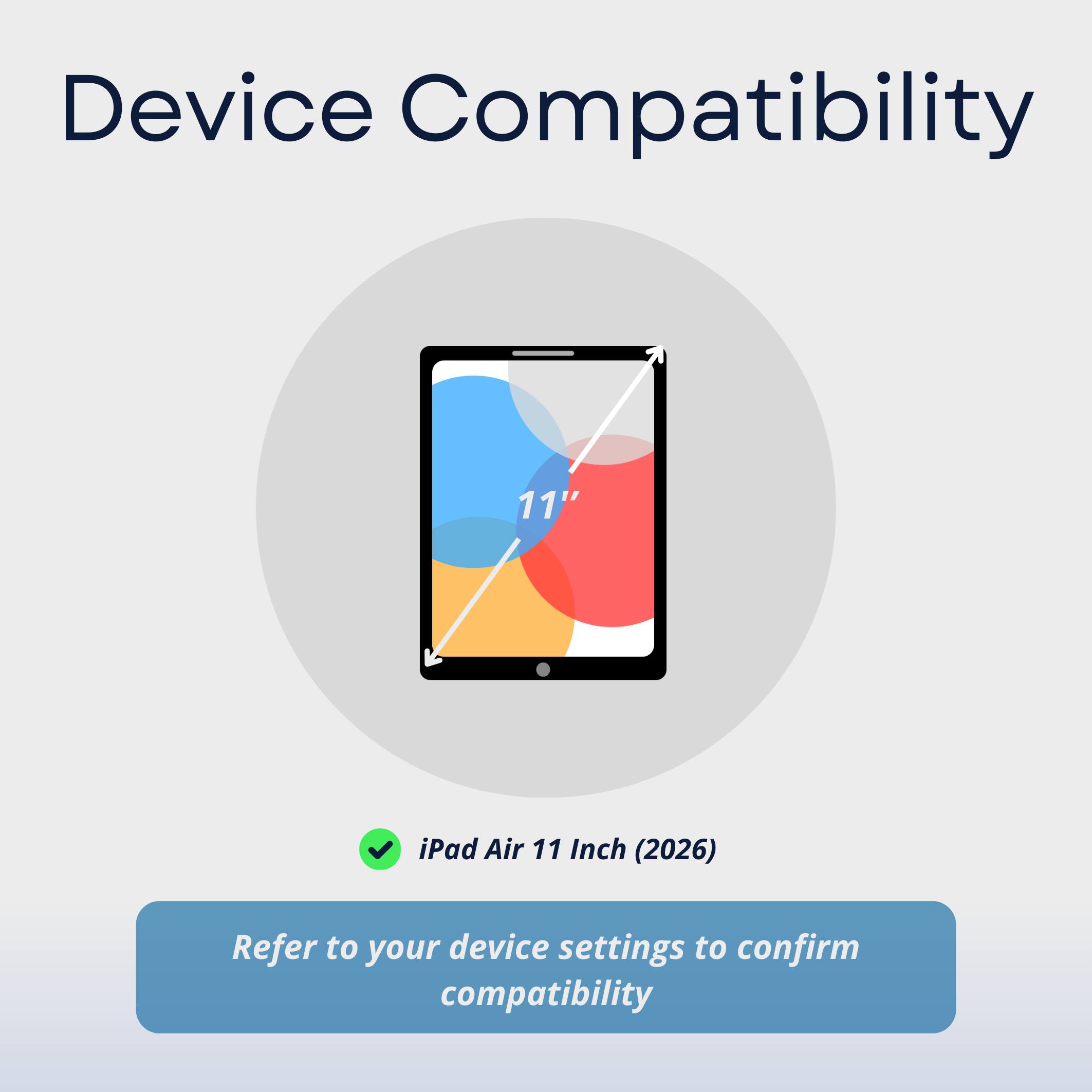 Device Compatibility

11" iPad Air 11 Inch (2026)

Refer to your device settings to confirm compatibility