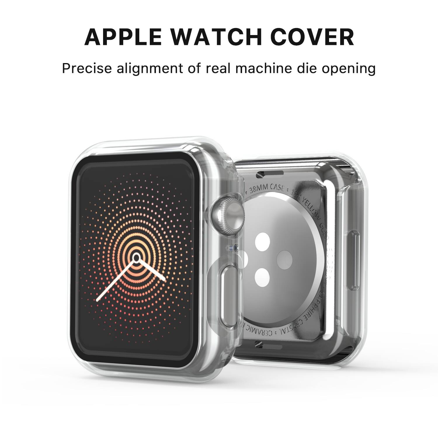 APPLE WATCH COVER

Precise alignment of real machine die opening

38MM CASE

19 YELLOW GOB

SAPPHIRE CRYSTAL

CERAMIC