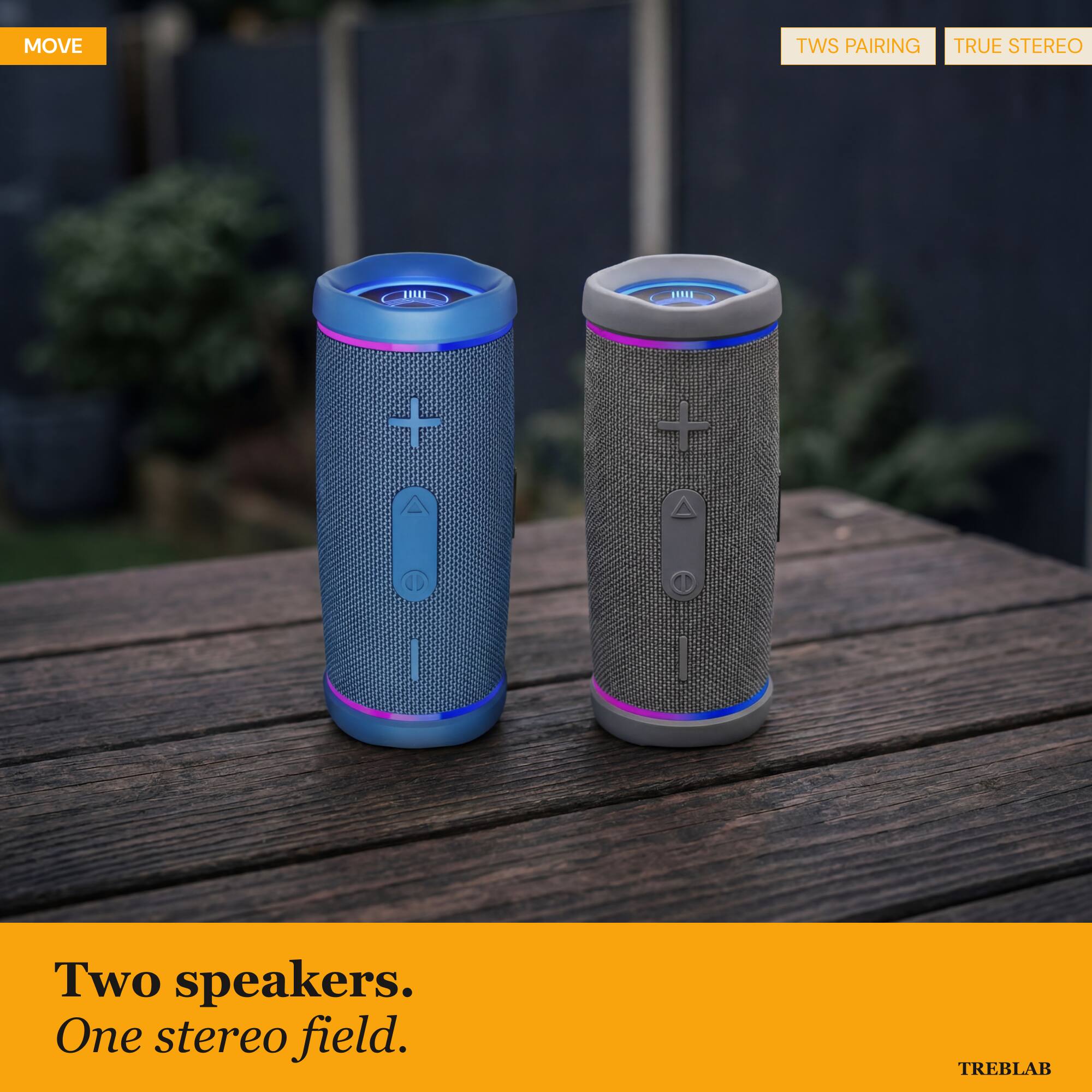 MOVE

TWS PAIRING TRUE STEREO

Two speakers. One stereo field.

TREBLAB