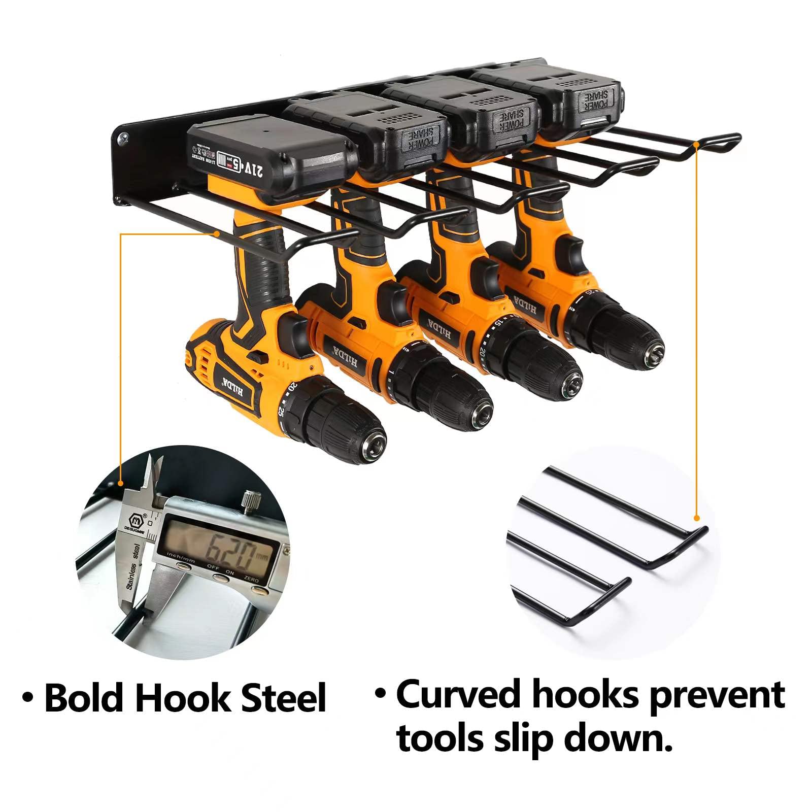- Bold Hook Steel
- Curved hooks prevent tools slip down.