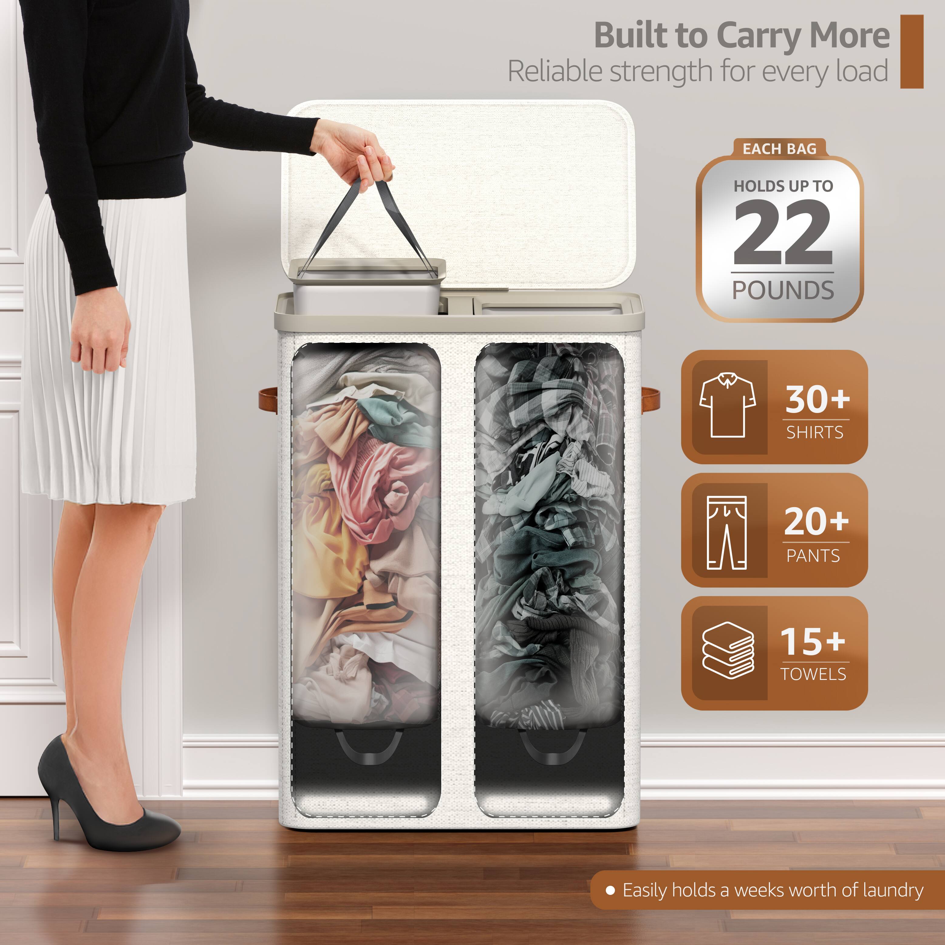 Built to Carry More  
Reliable strength for every load  

EACH BAG HOLDS UP TO  
22 POUNDS  

30+ SHIRTS  
20+ PANTS  
15+ TOWELS  

Easily holds a week's worth of laundry