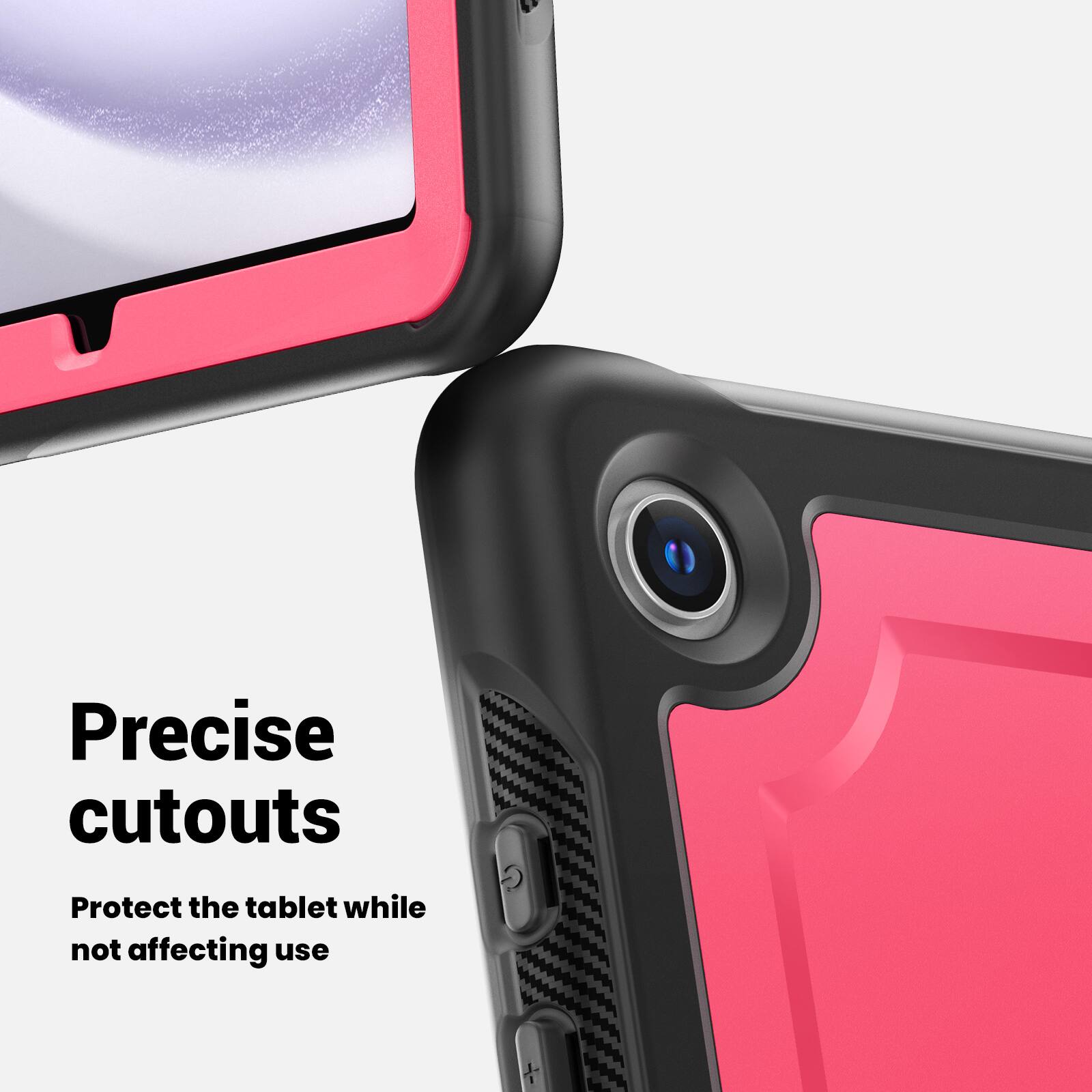 Precise cutouts  
Protect the tablet while not affecting use