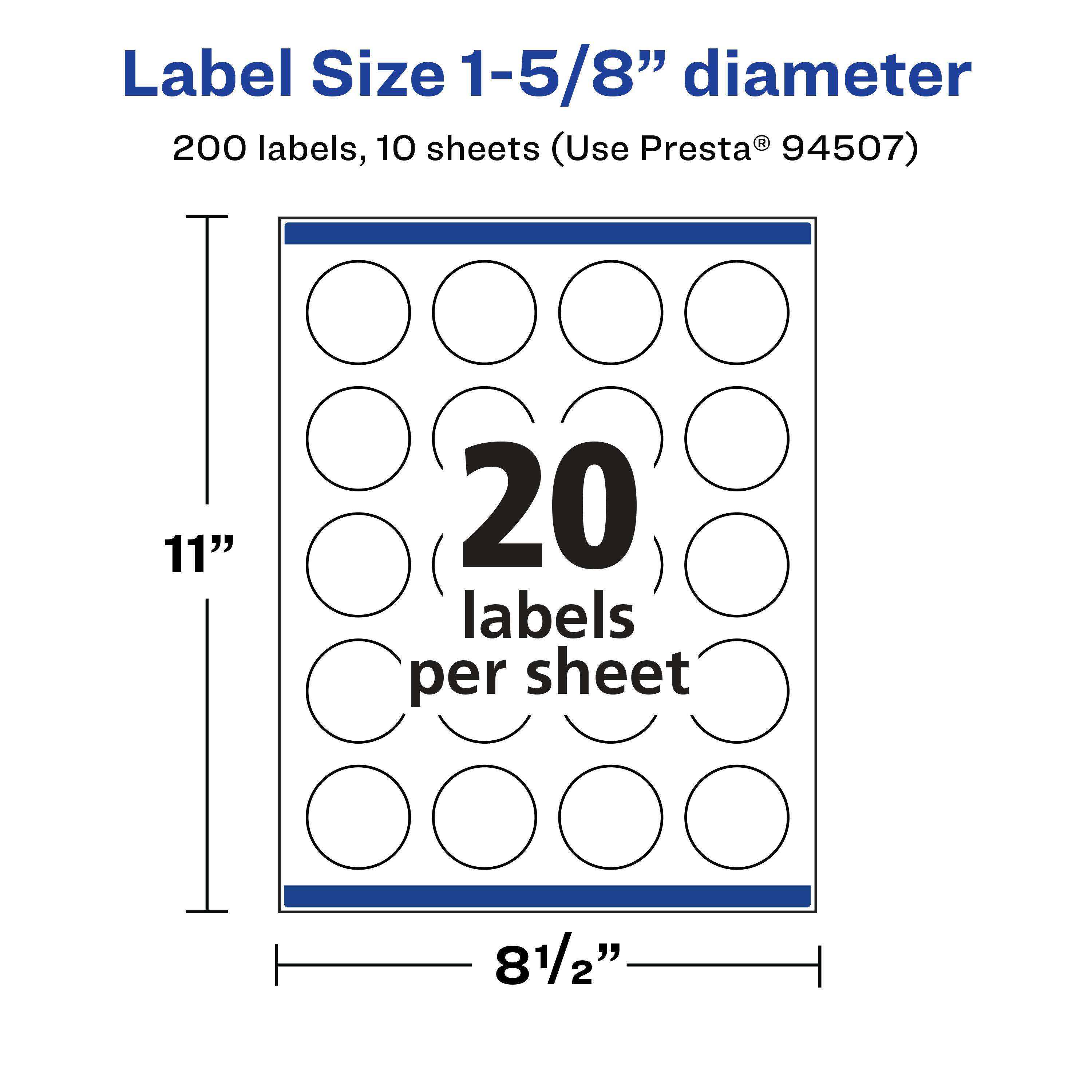 Label Size 1-5/8" diameter  
200 labels, 10 sheets (Use Presta® 94507)  
11" x 8½"  
20 labels per sheet