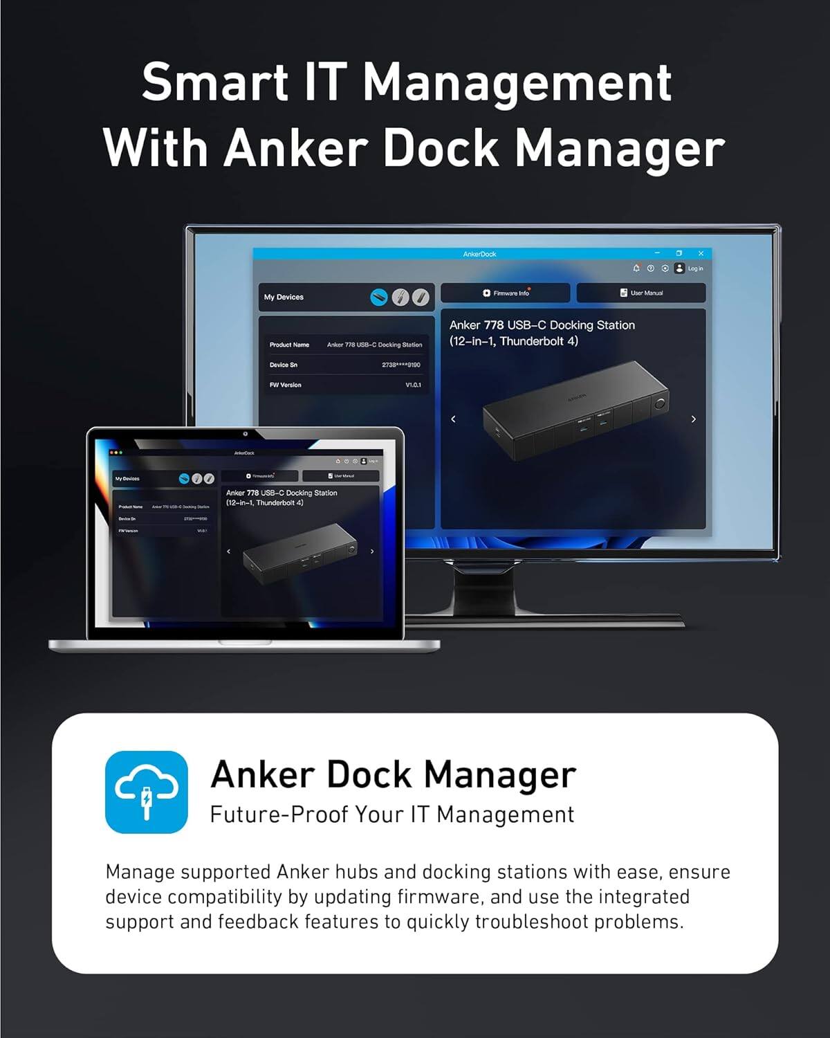 Smart IT Management With Anker Dock Manager

Anker Dock Manager

Future-Proof Your IT Management

Manage supported Anker hubs and docking stations with ease, ensure device compatibility by updating firmware, and use the integrated support and feedback features to quickly troubleshoot problems.