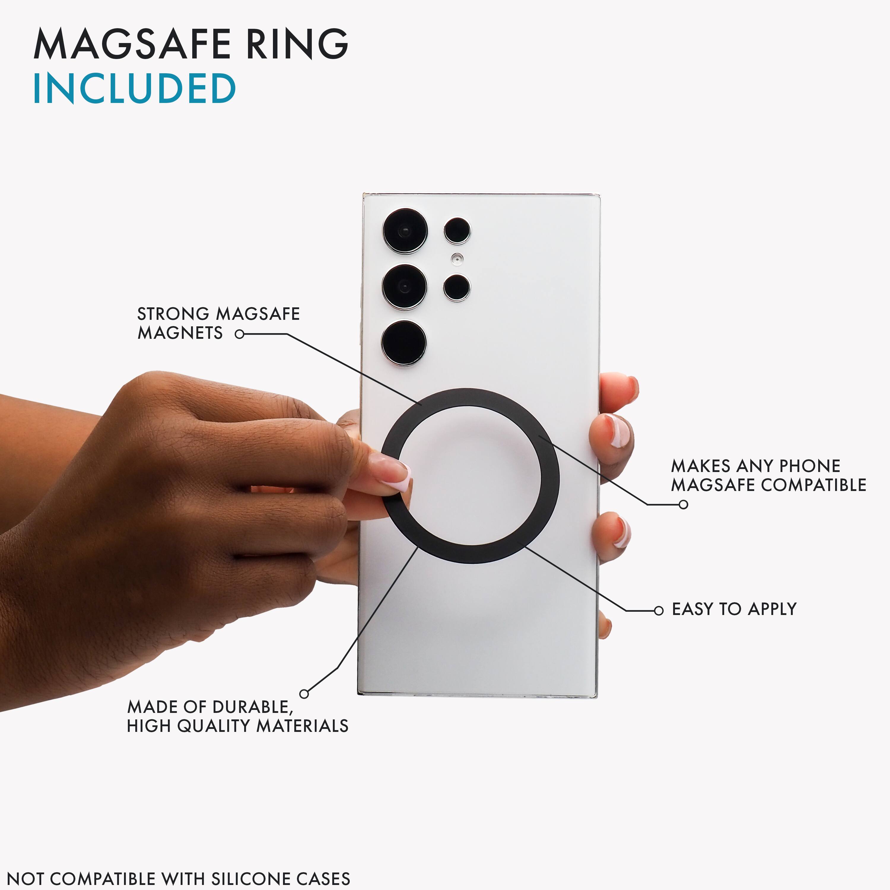 Magsafe Ring Included: Strong Magsafe Magnets Make Any Phone Magsafe Compatible. Easy to Apply. Made of Durable, High Quality Materials. Not Compatible with Silicone Cases.