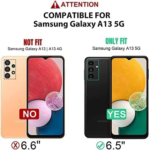 ATTENTION
COMPATIBLE FOR Samsung Galaxy A13 5G
NOT FIT Samsung Galaxy A13 | A13 4G
ONLY FIT Samsung Galaxy A13 5G
NO SAMSUNG X 6.6"
YES SAMSUNG 6.5"