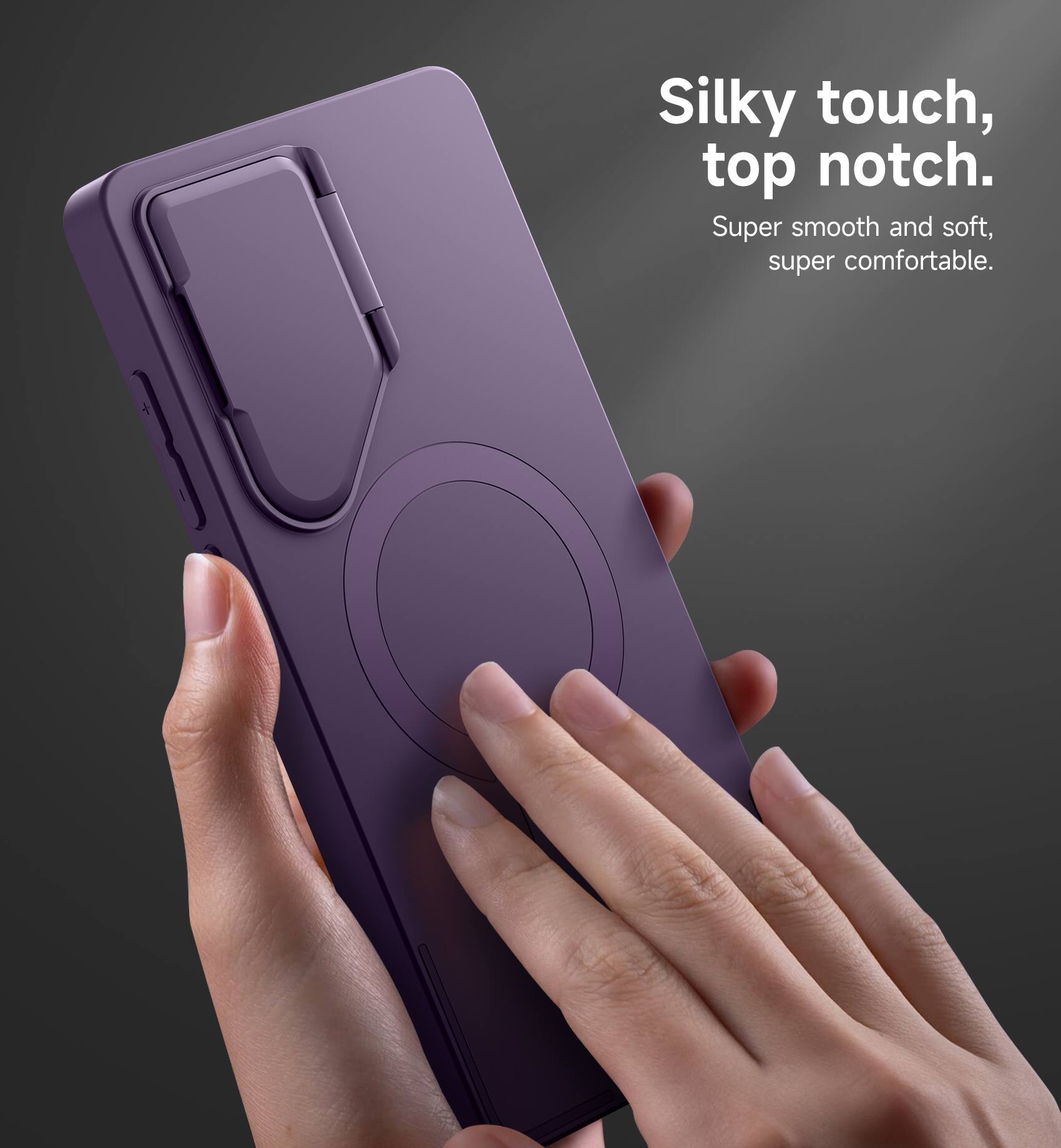 Silky touch, top notch.  
Super smooth and soft, super comfortable.