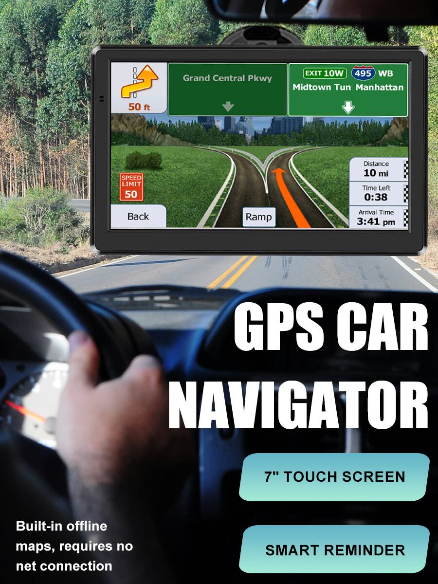 GPS Car Navigator

- Grand Central Pkwy
- EXIT 10W 495 WB Midtown Tun Manhattan
- 50 ft
- SPEED LIMIT 50
- Distance 10 mi
- Time Left 0:38
- Arrival Time 3:41 pm
- Back Ramp

Built-in offline maps, requires no net connection

7" Touch Screen

Smart Reminder