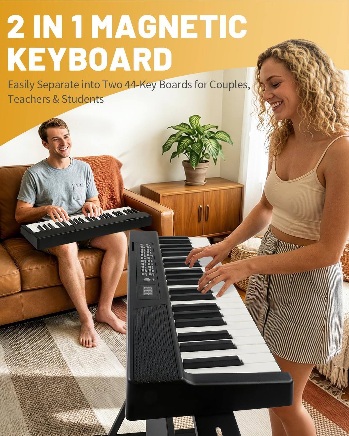 2 IN 1 MAGNETIC KEYBOARD  
Easily Separate into Two 44-Key Boards for Couples, Teachers & Students