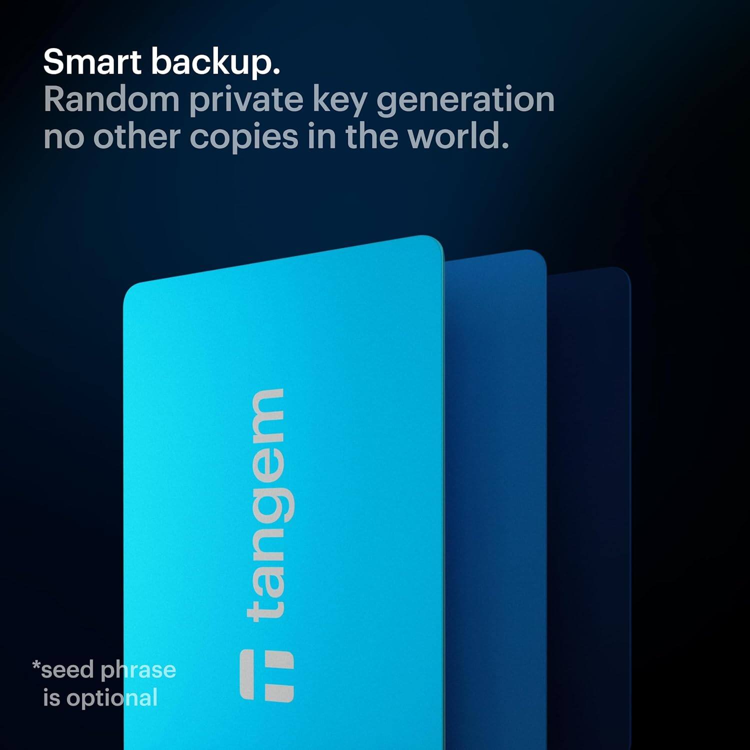 Smart backup.  
Random private key generation no other copies in the world.  

*seed phrase is optional  

tangem