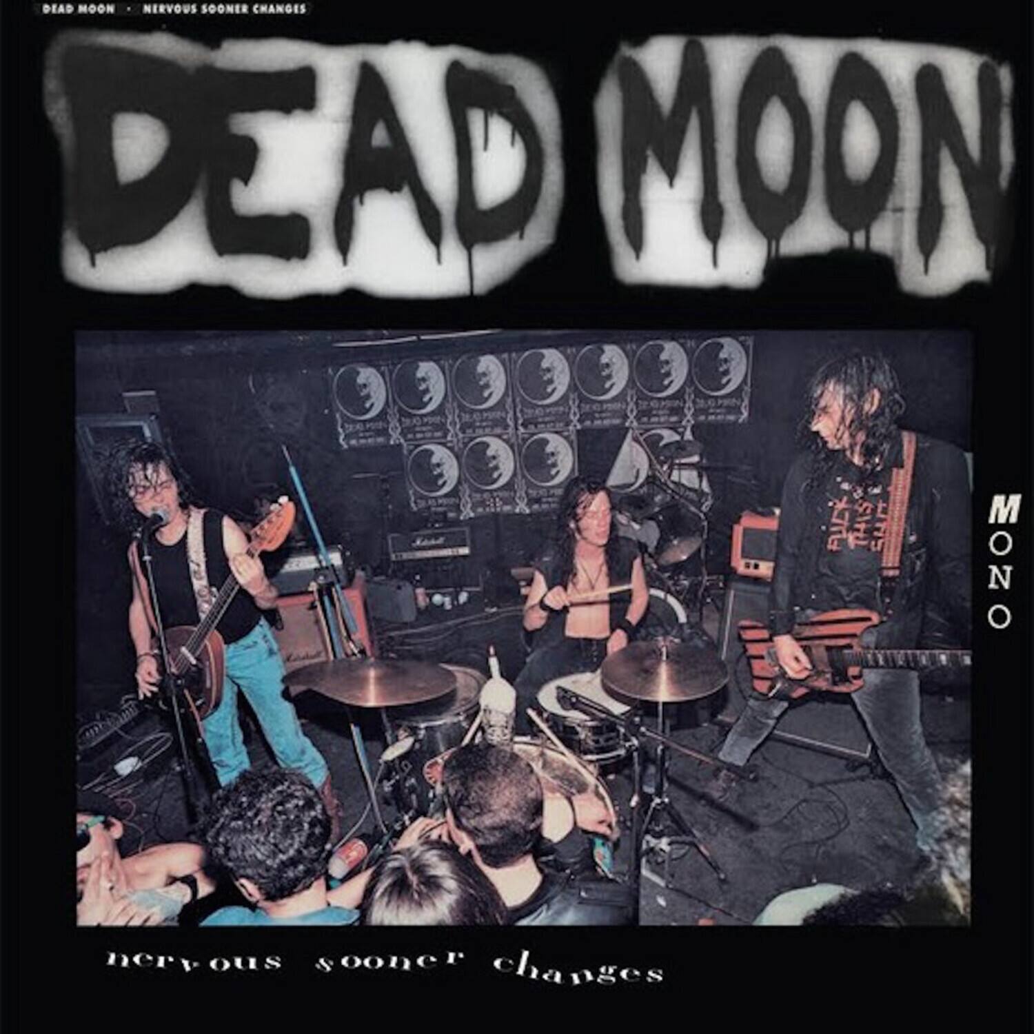DEAD MOON  
NERVOUS SOONER CHANGES  

DEAD MOON  

nervous sooner changes