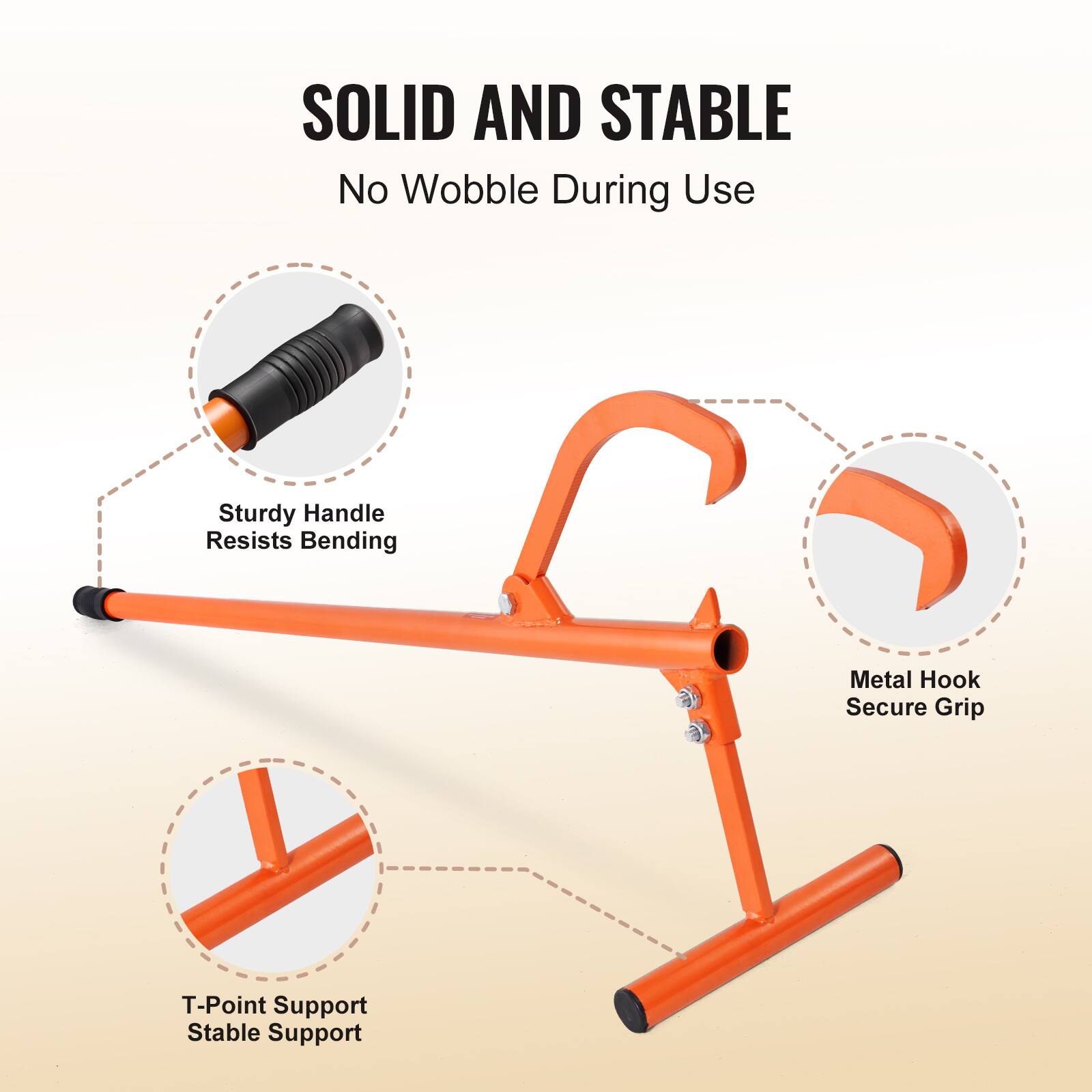 SOLID AND STABLE  
No Wobble During Use  

- Sturdy Handle Resists Bending  
- Metal Hook Secure Grip  
- T-Point Support Stable Support