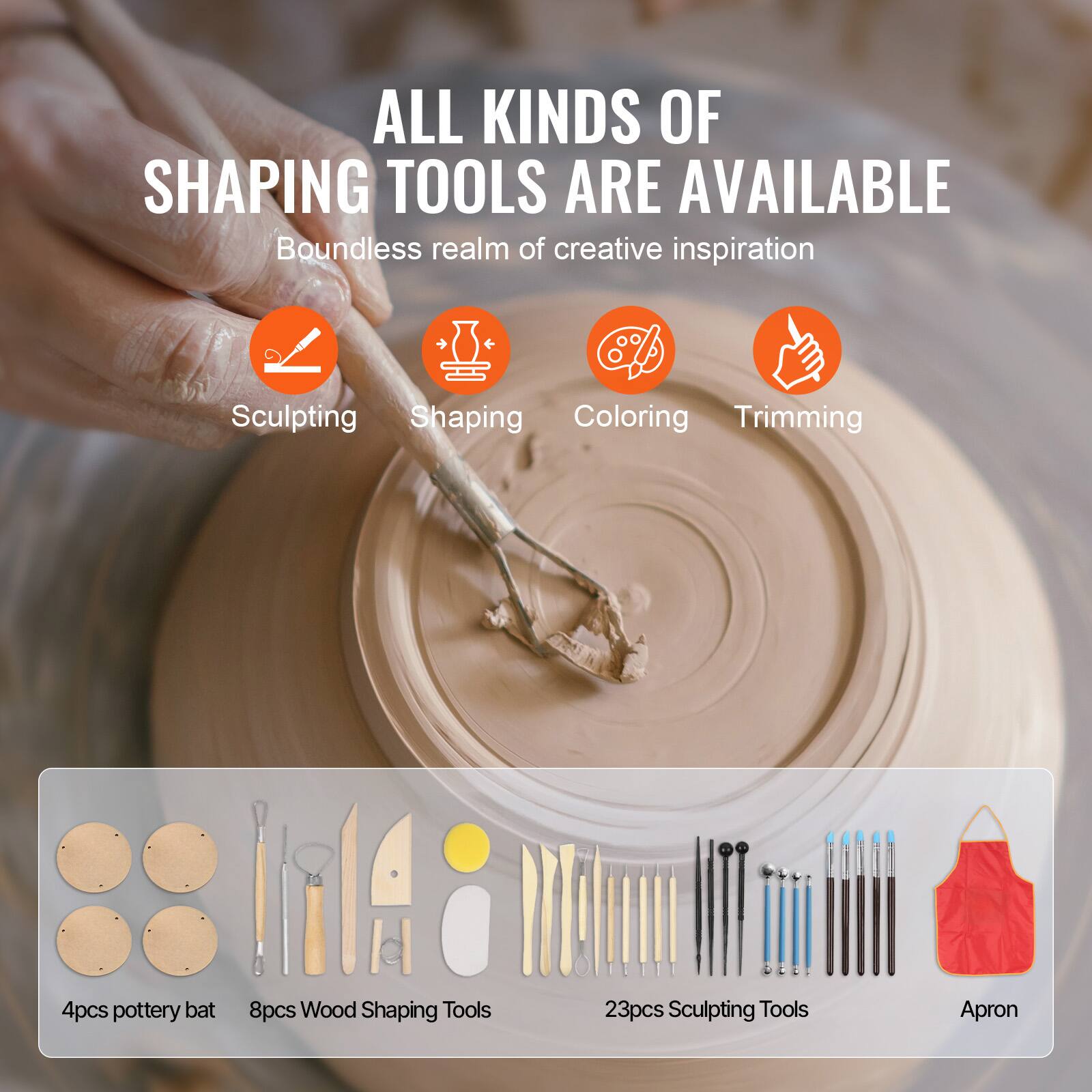 ALL KINDS OF SHAPING TOOLS ARE AVAILABLE  
Boundless realm of creative inspiration  
Sculpting  
Shaping  
Coloring  
Trimming  

4pcs pottery bat  
8pcs Wood Shaping Tools  
23pcs Sculpting Tools  
Apron