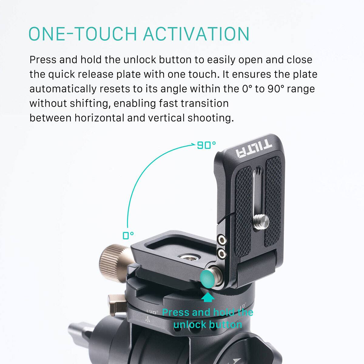 ONE-TOUCH ACTIVATION

Press and hold the unlock button to easily open and close the quick release plate with one touch. It ensures the plate automatically resets to its angle within the 0° to 90° range without shifting, enabling fast transition between horizontal and vertical shooting.