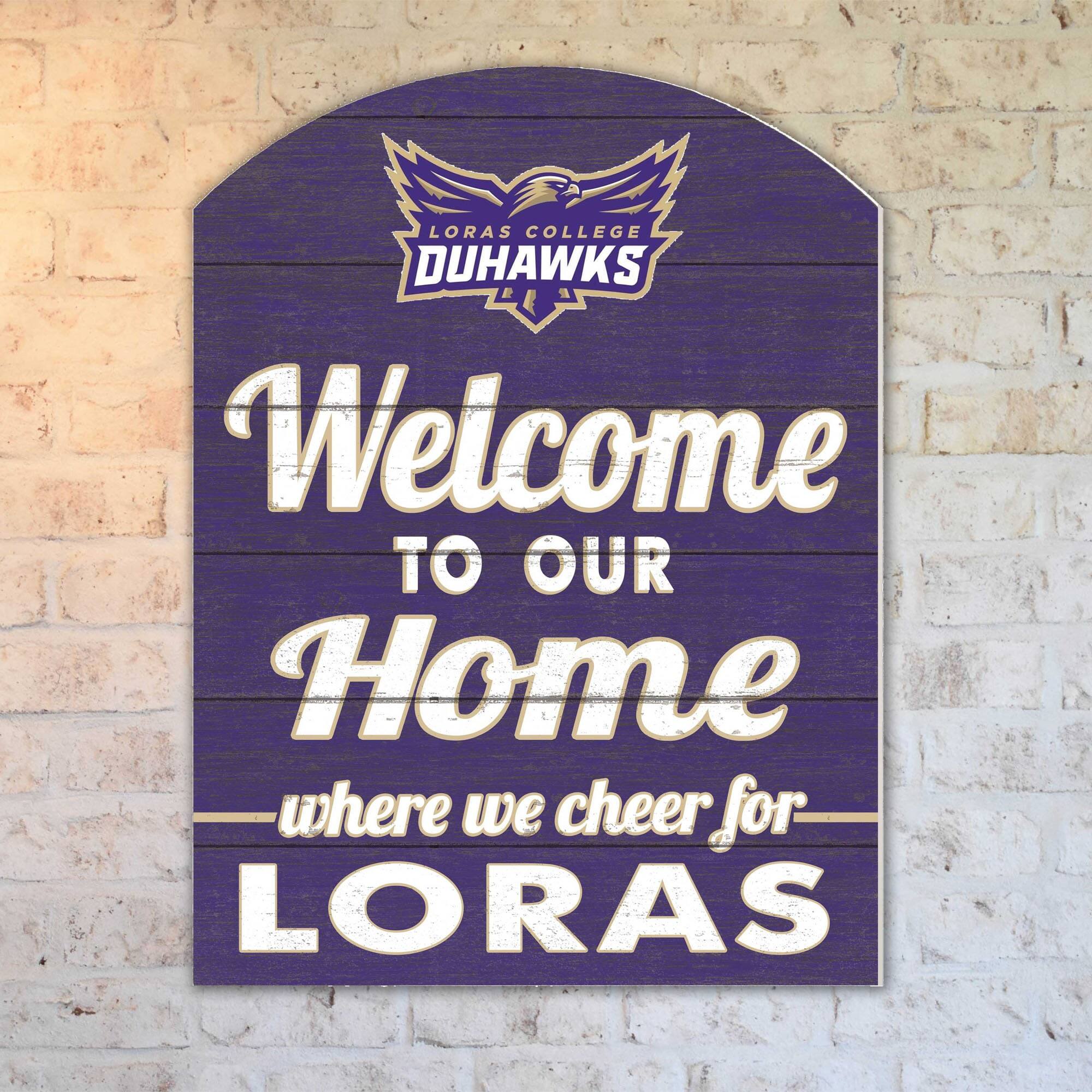 LORAS COLLEGE DUHAWKS  
R  
Welcome TO OUR Home where we cheer for LORAS