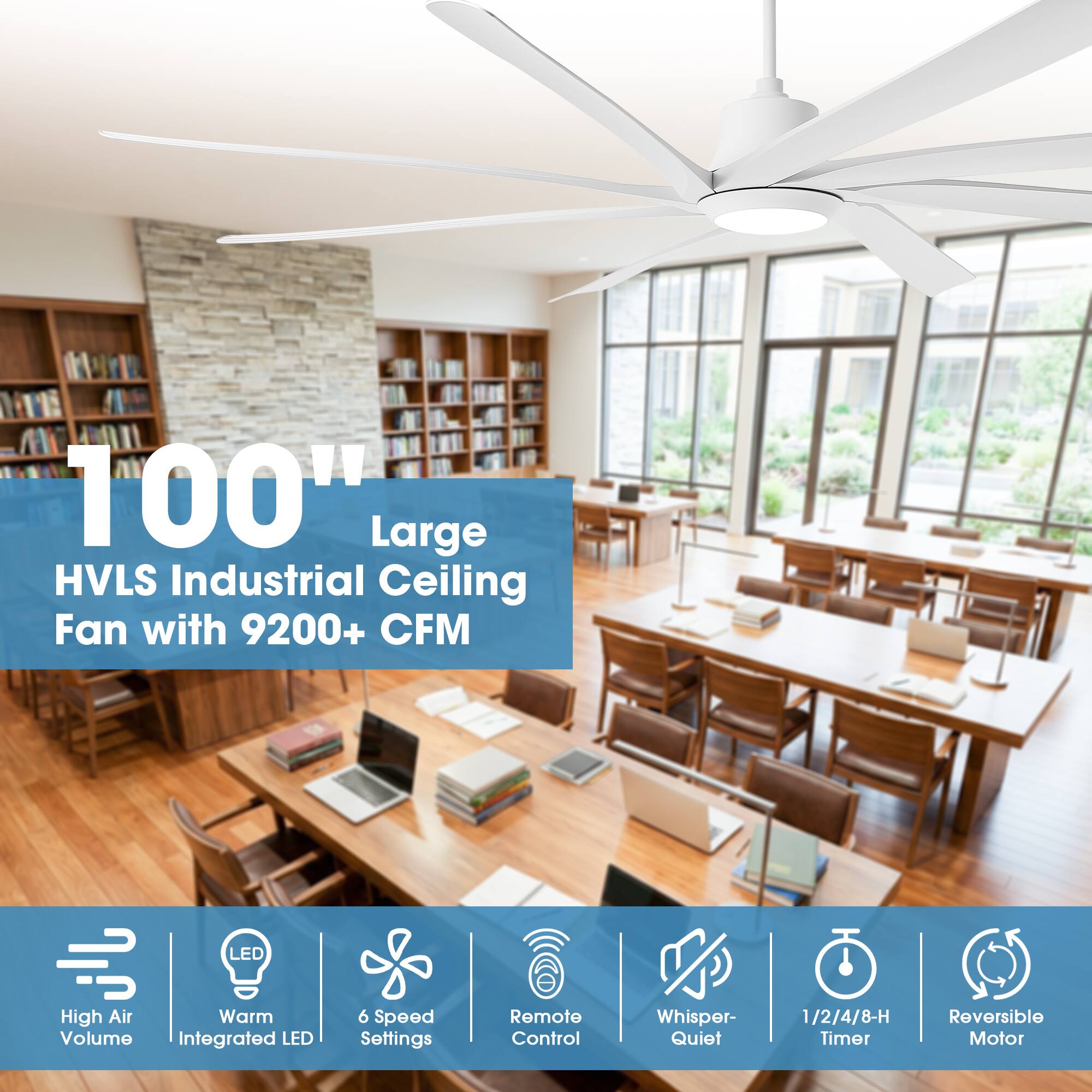 100" Large HVLS Industrial Ceiling Fan with 9200+ CFM  
LED High Air Warm Volume  
Integrated LED  
6 Speed Settings  
Remote Control  
Whisper-Quiet  
1/2/4/8-H Timer  
Reversible Motor