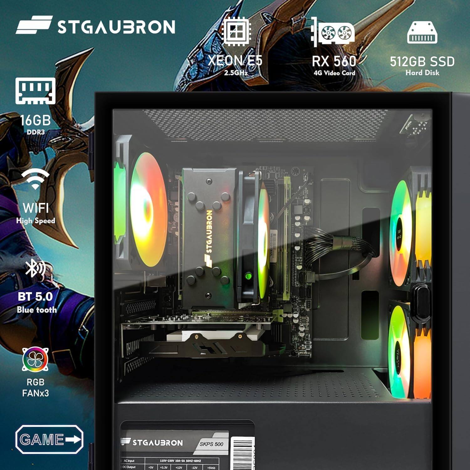STGAUBRON  
XEON E5 2.5GHz  
RX 560 4G Video Card  
512GB SSD Hard Disk  
16GB DDR3  
WIFI High Speed  
BT 5.0 Blue tooth  
RGB FANx3  
GAME  

STGAUBRON  
SKPS 500  
1155-2011-1156-11510-1155  
DC-Output: +12V 12A, +5V 10A, +3.3V 10A, -12V 0.5A, 5VSB 2A