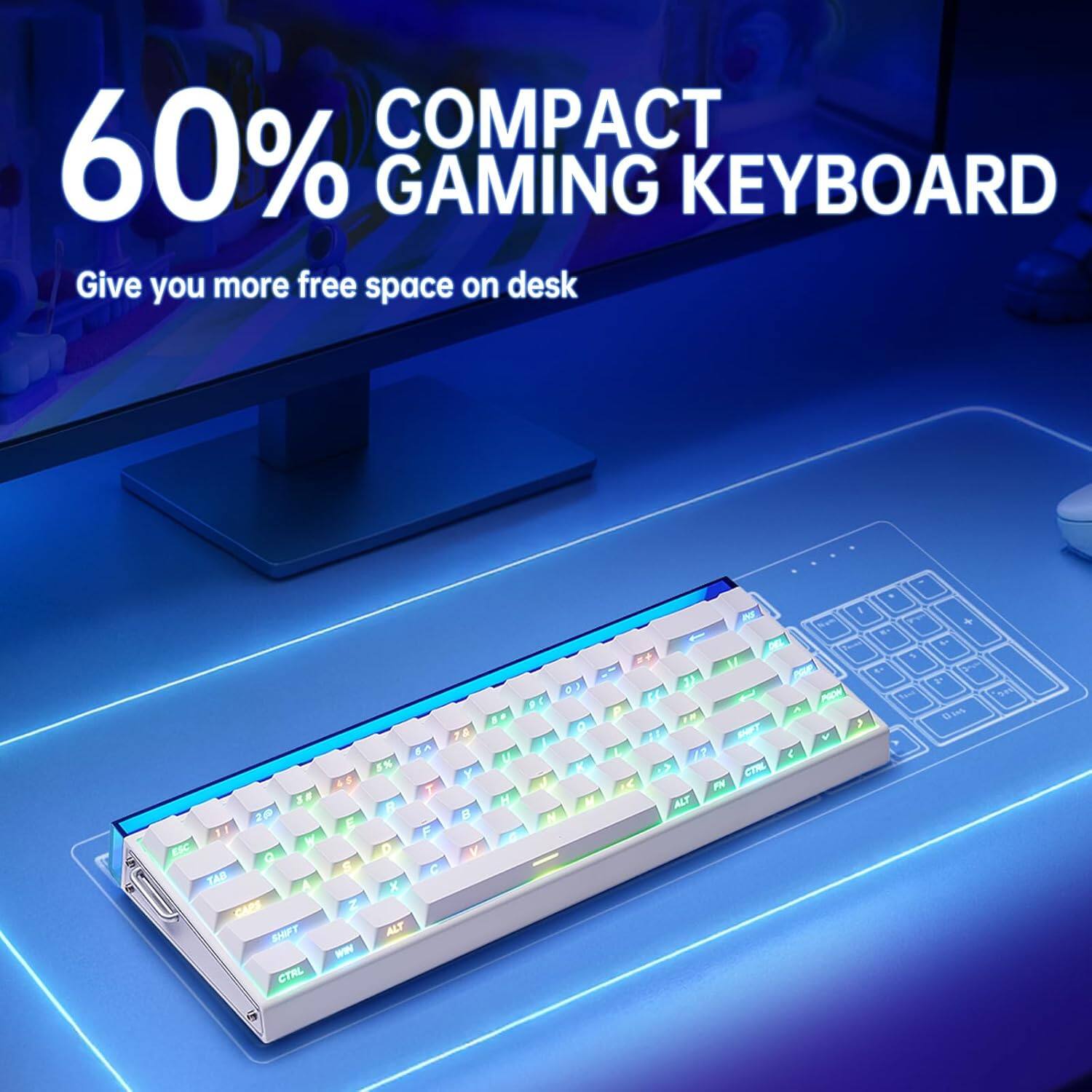60% COMPACT GAMING KEYBOARD  
Give you more free space on desk