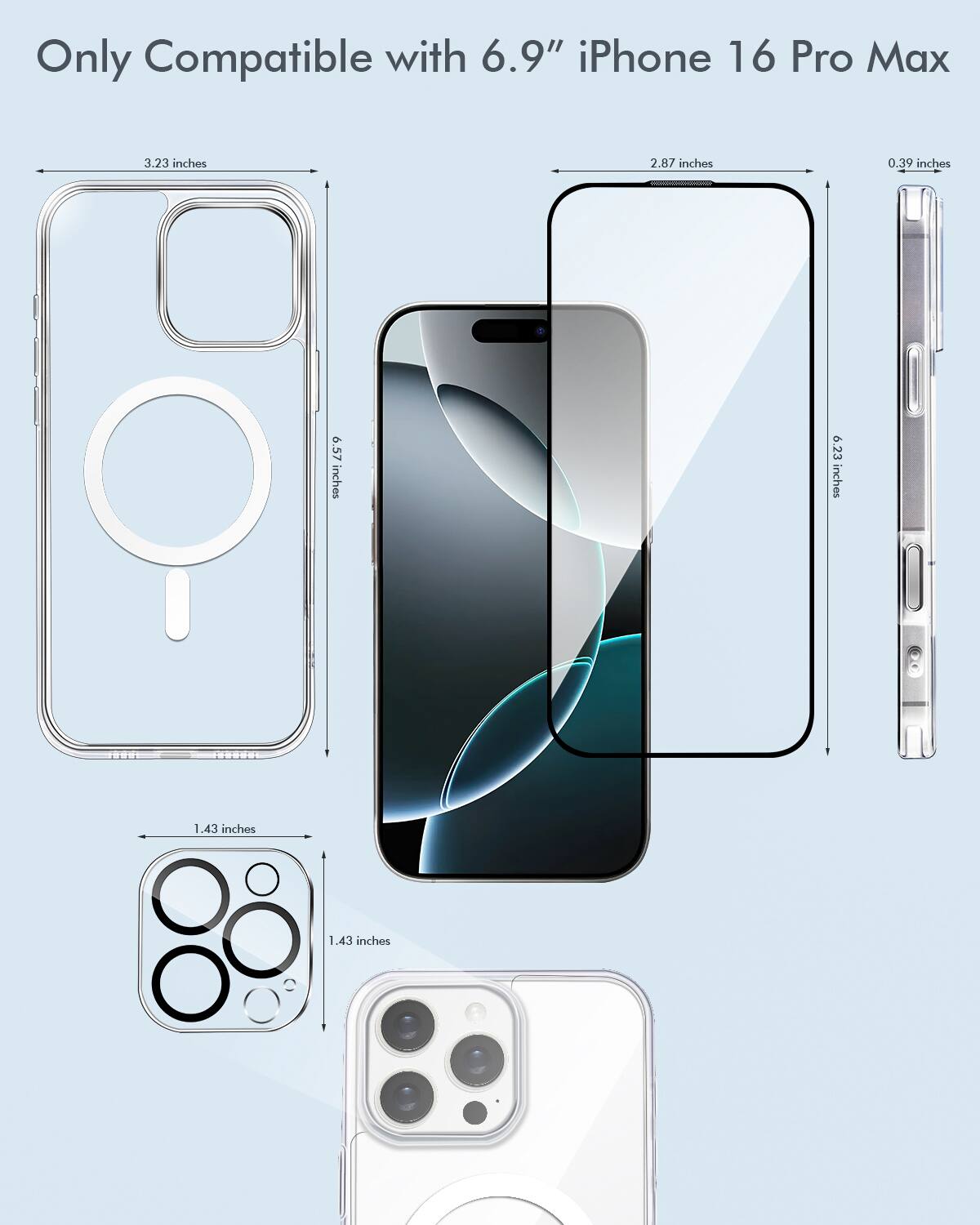 Only Compatible with 6.9" iPhone 16 Pro Max 3.23 inches 2.87 inches 0 0.39 inches 6.57 inches 6.23 inches 1.43 inches - 1.43 inches