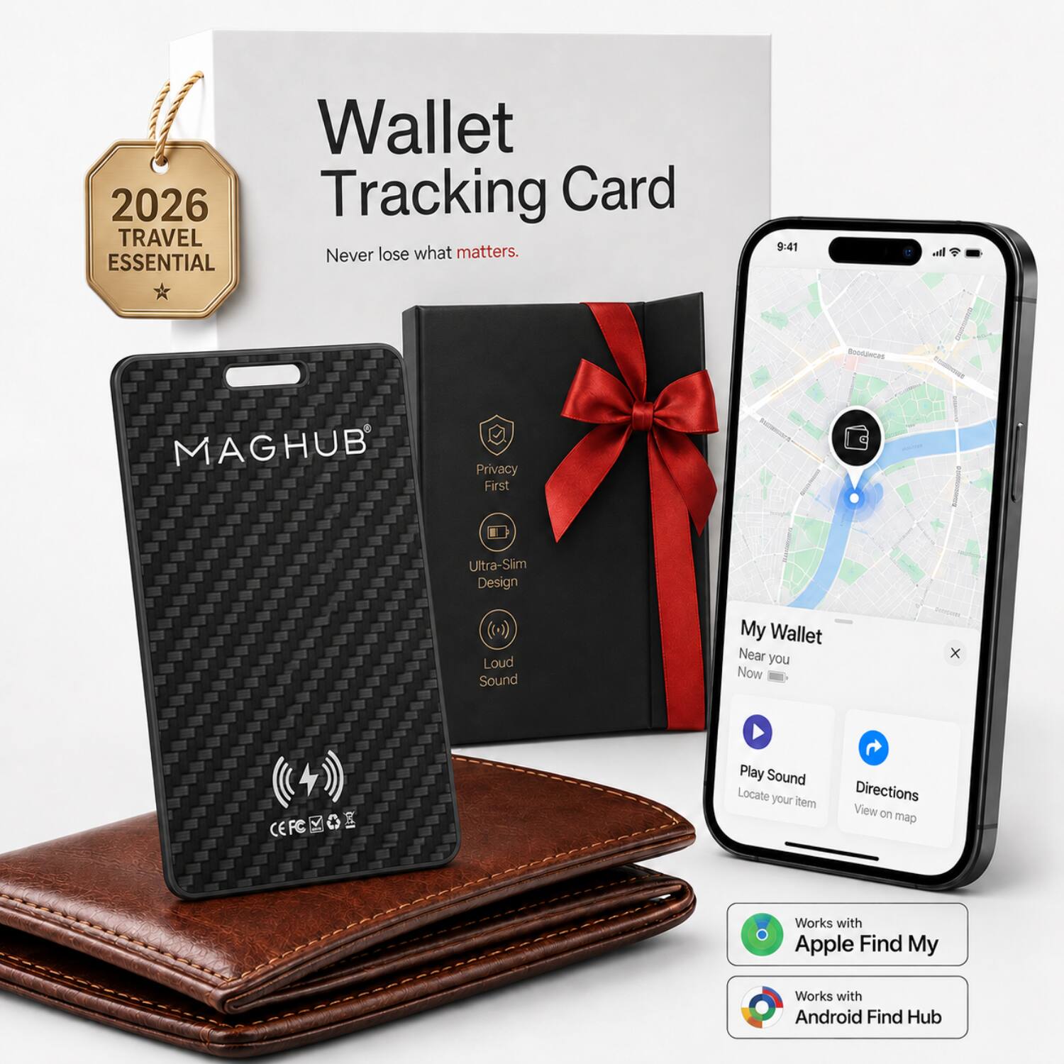 2026 TRAVEL ESSENTIAL Wallet Tracking Card  
Never lose what matters.  

9:41  
Roanunes MAGHUB  
Privacy First  
Ultra-Slim Design  
Loud Sound  

My Wallet  
Near you  
Now  

Play Sound  
Locate your item  
Directions  
View on map  

Works with Apple Find My  
Works with Android Find Hub