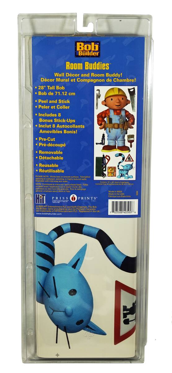Bob Builder Room Buddies Wall Décor and Room Buddy!  
Décors Mural et Compagnon de Chambre!  
28" Tall Bob  
Bob de 71.12 cm  
Peel and Stick  
Peler et Coller  
Includes 8 Bonus Stick-Ups  
Inclut 8 Autocollants Amovibles Bonus!  
Pre-Cut  
Pré-découpé  
Removable Detachable  
Retirable  
Reusable  
Rutilisable  
PLEASE NOTE: Works best on smooth surfaces. Apply to wallpaper, paneling or highly insulated walls. Washable with mild soap and water.  
NOTE: Fonctionne mieux sur des surfaces lisses. Appliquez sur du papier mural, des panneaux ou des murs bien isolés. Nettoyage à l'eau savonneuse.  
Made in the USA  
Fabriqué aux États-Unis  
PRISS PRINTS  
Made in the USA  
© 2002 HIT Entertainment PLC and Keah Chapman  
The Bob the Builder name and character and the Pacham characters are trademarks of HIT Entertainment PLC. Registered in the UK.  
www.bobthebuilder.com  
F 03588 4