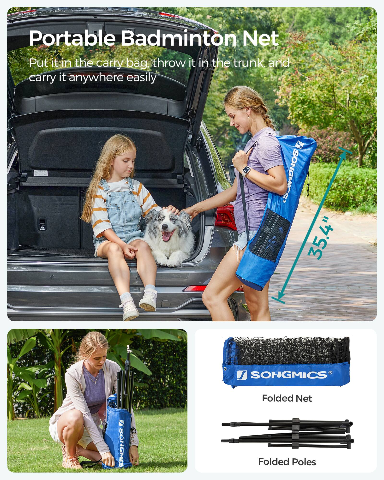 Portable Badminton Net  
Put it in the carry bag, throw it in the trunk, and carry it anywhere easily  

SONGMICS 35.4" S  
Folded Net  
Folded Poles