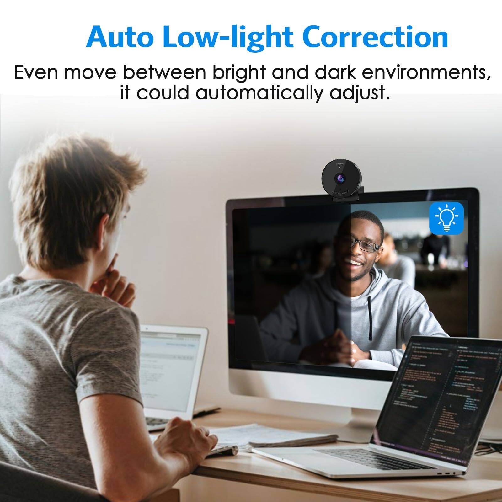 Auto Low-light Correction  
Even move between bright and dark environments, it could automatically adjust.