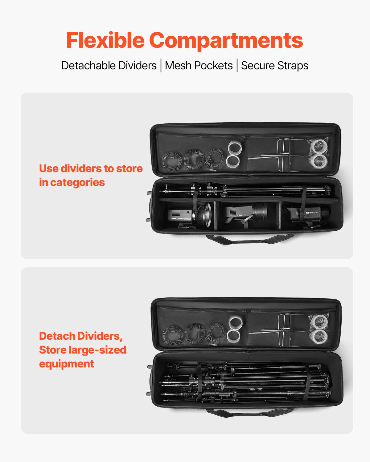 Flexible Compartments  
Detachable Dividers | Mesh Pockets | Secure Straps  

Use dividers to store in categories  

Detach Dividers, Store large-sized equipment