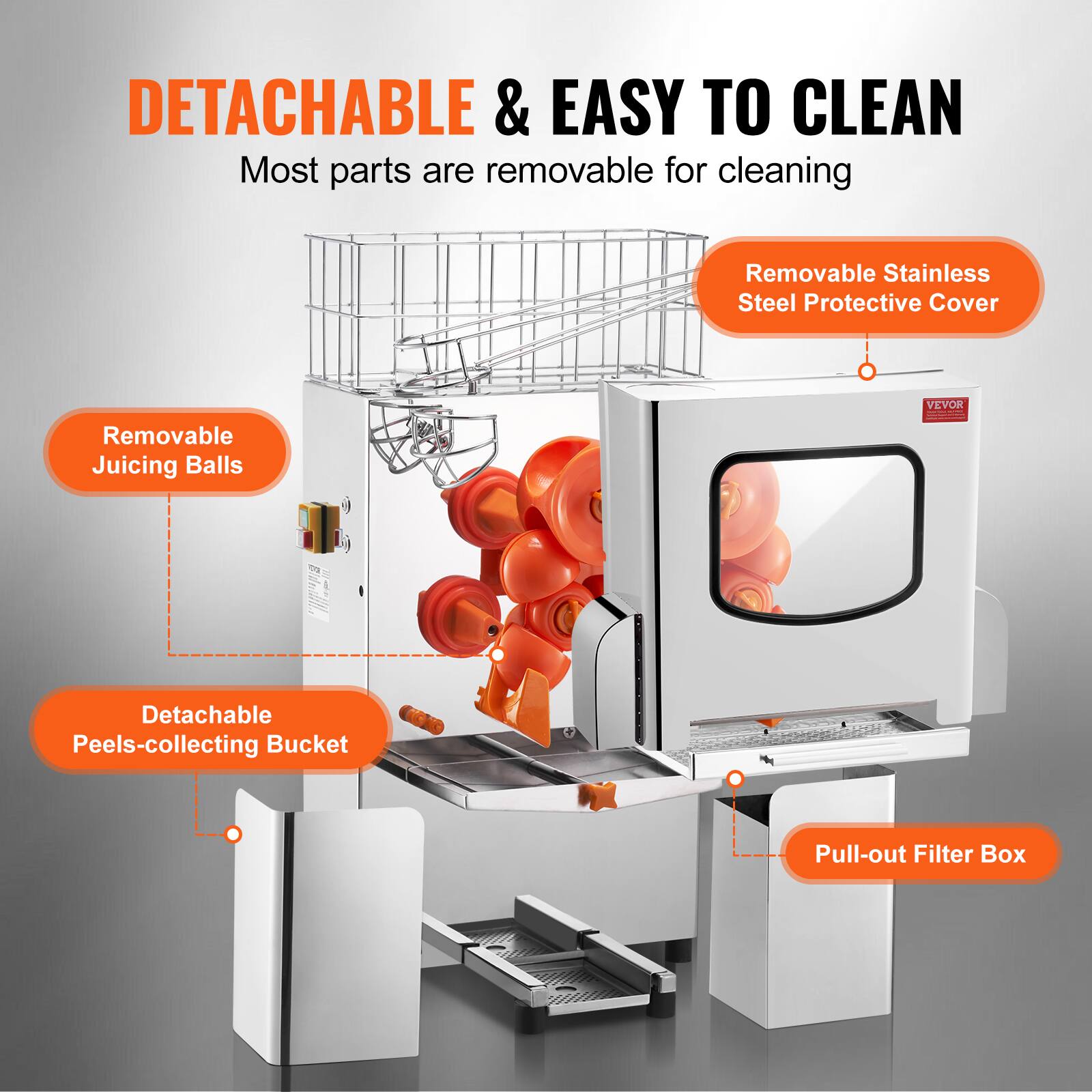 DETACHABLE & EASY TO CLEAN  
Most parts are removable for cleaning  

- Removable Juicing Balls  
- Detachable Peels-collecting Bucket  
- Pull-out Filter Box  
- Removable Stainless Steel Protective Cover