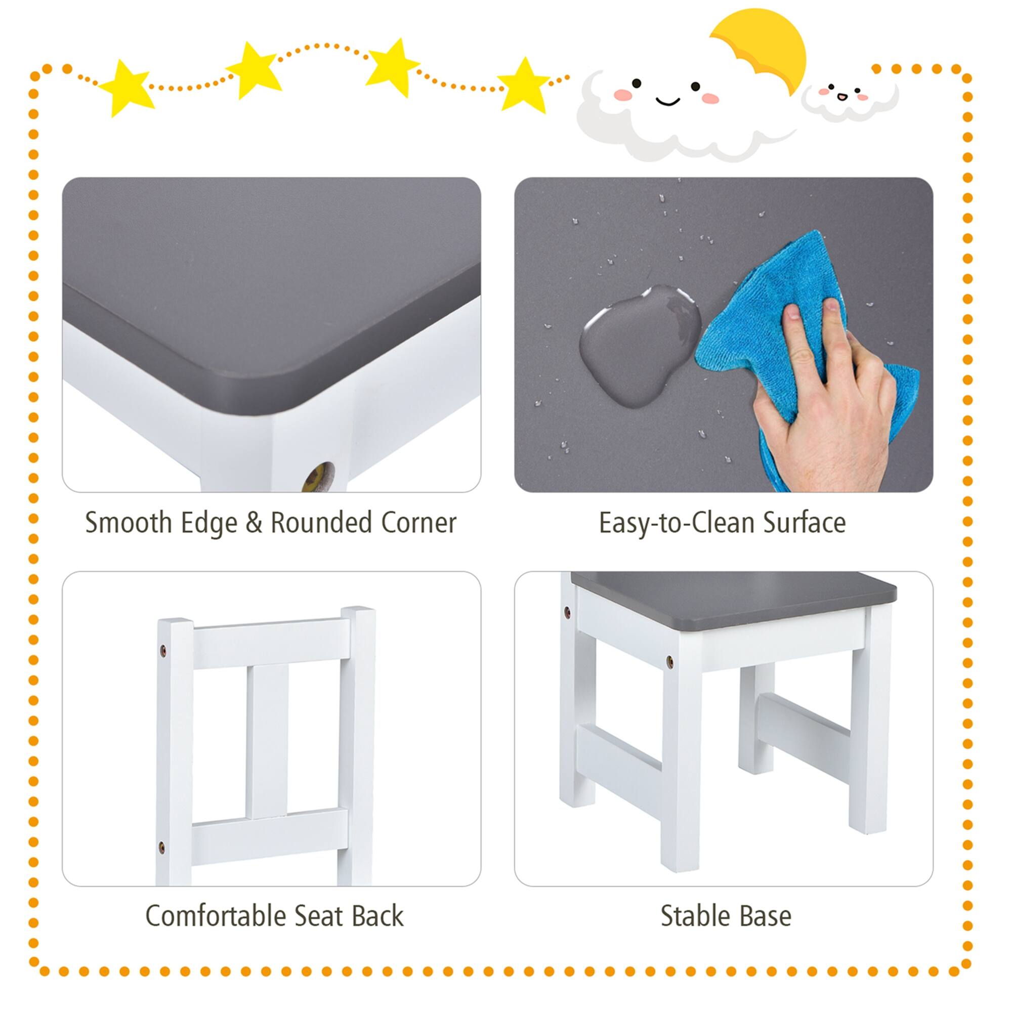 - Smooth Edge & Rounded Corner
- Easy-to-Clean Surface
- Comfortable Seat Back
- Stable Base