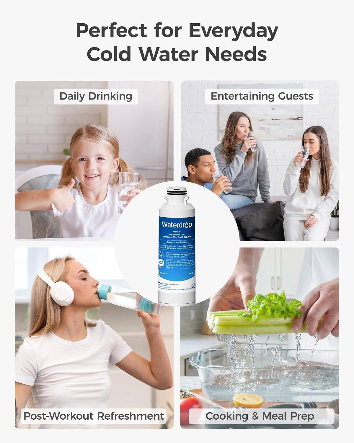 Perfect for Everyday Cold Water Needs

Daily Drinking

Entertaining Guests

Waterdrop WO-P21 Replacement x Samsung GVF 0429-0002018

Post-Workout Refreshment

Cooking & Meal Prep