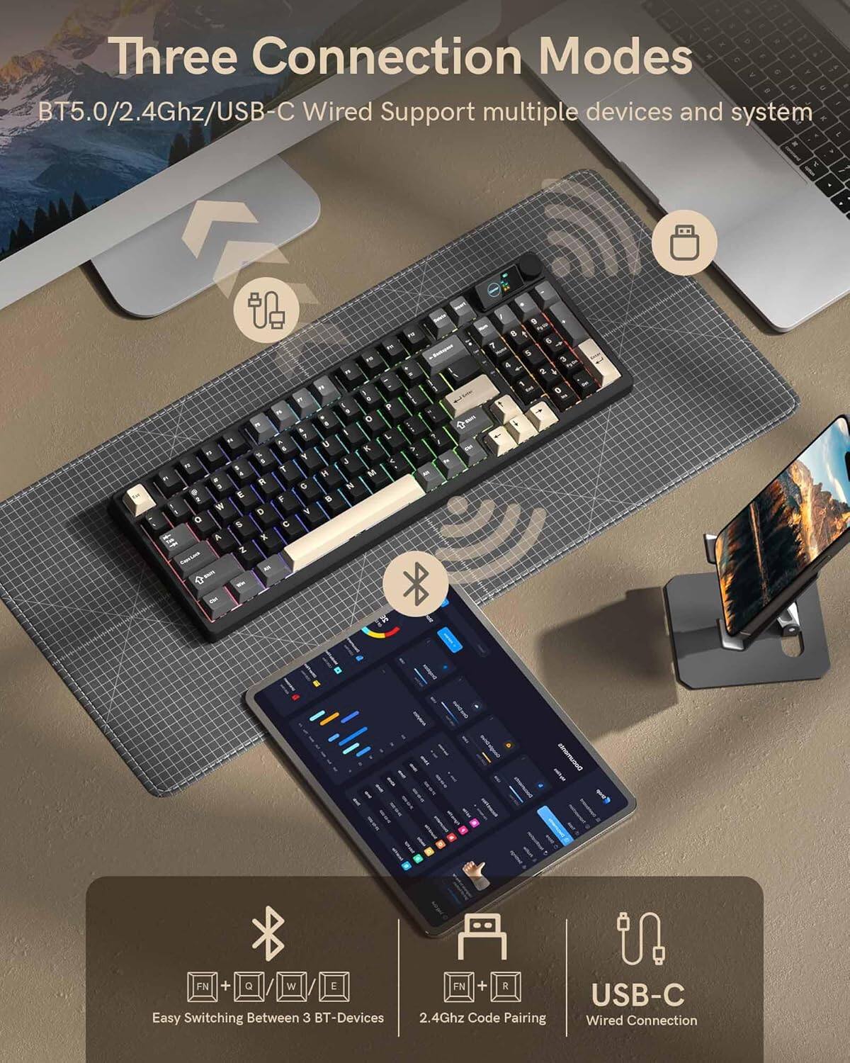 Three Connection Modes  
BT5.0/2.4Ghz/USB-C Wired Support multiple devices and system  

Easy Switching Between 3 BT-Devices  
FN + Q W E  

2.4Ghz Code Pairing  
FN + R  

USB-C Wired Connection