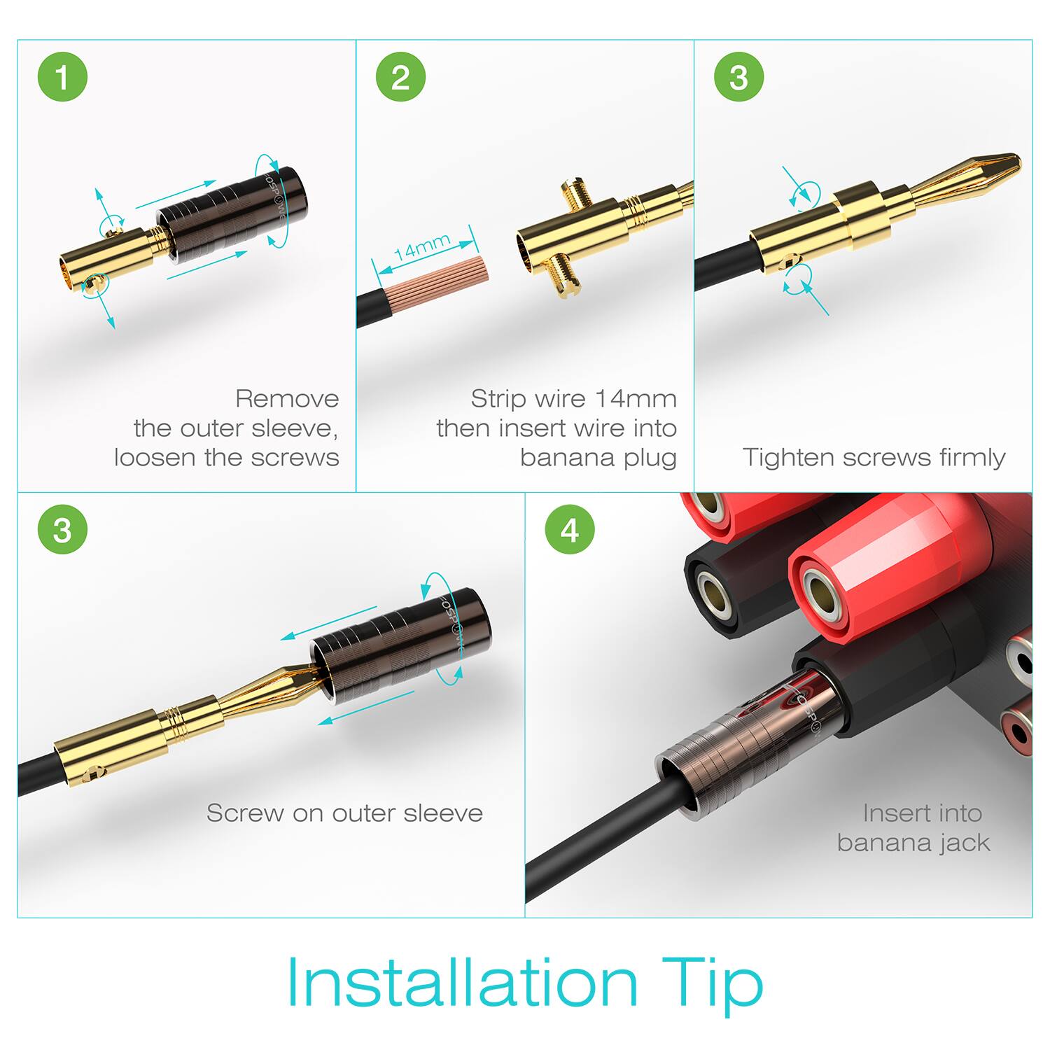 1. Remove the outer sleeve, loosen the screws
2. Strip wire 14mm then insert wire into banana plug
3. Tighten screws firmly
4. Screw on outer sleeve
5. Insert into banana jack
Installation Tip