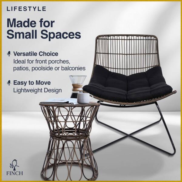LIFESTYLE  
Made for Small Spaces  
Versatile Choice  
Ideal for front porches, patios, poolside or balconies  
Easy to Move  
Lightweight Design  
FINCH