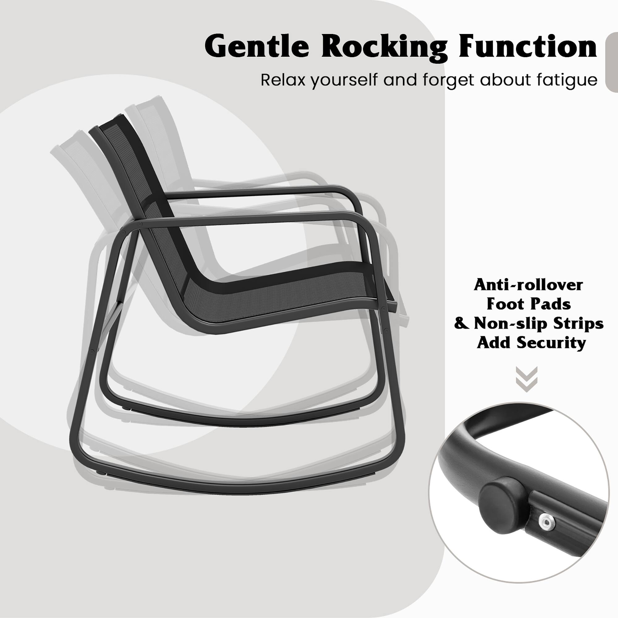 Gentle Rocking Function  
Relax yourself and forget about fatigue  

Anti-rolllover Foot Pads & Non-slip Strips Add Security